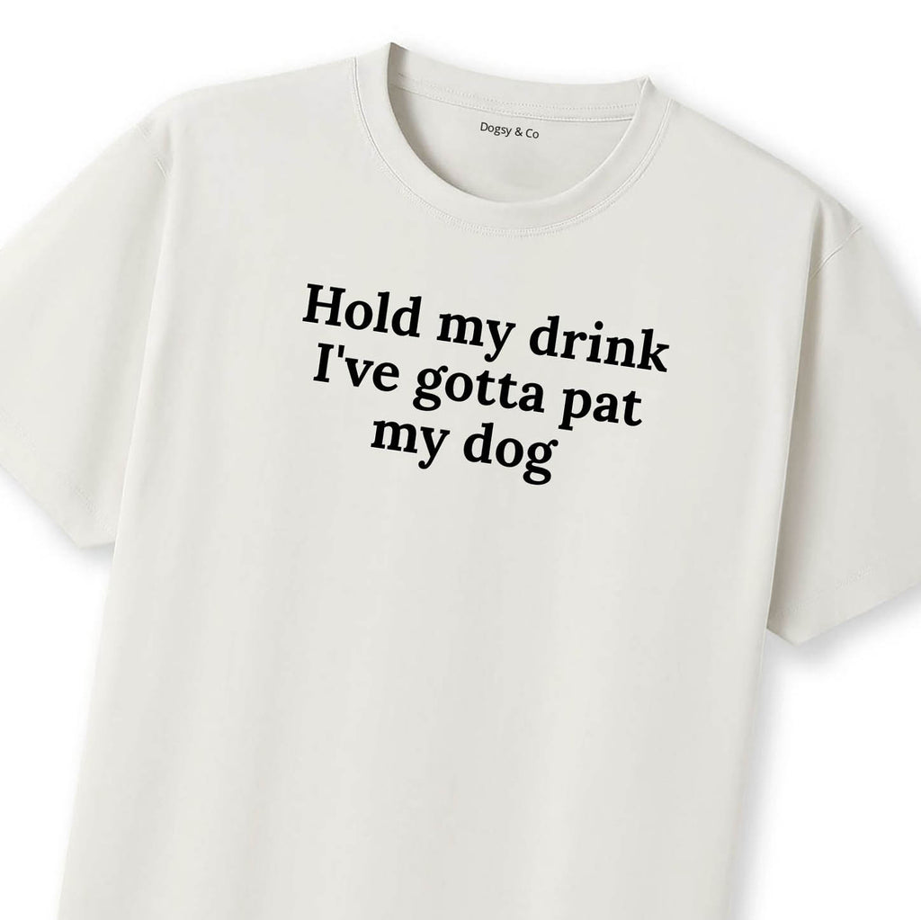 Hold My Drink I've Gotta Pat My Dog 2 T-Shirt - image 11