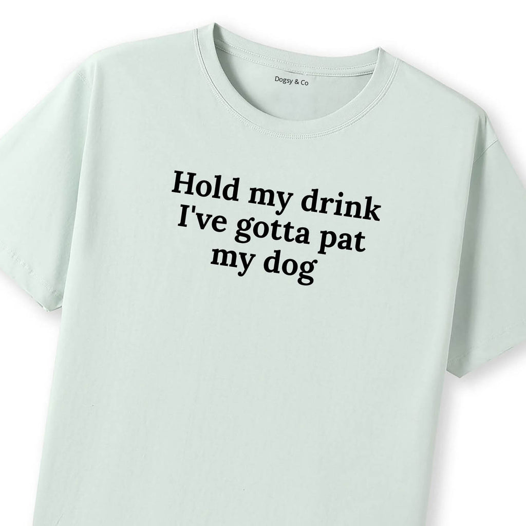Hold My Drink I've Gotta Pat My Dog 2 T-Shirt - image 12