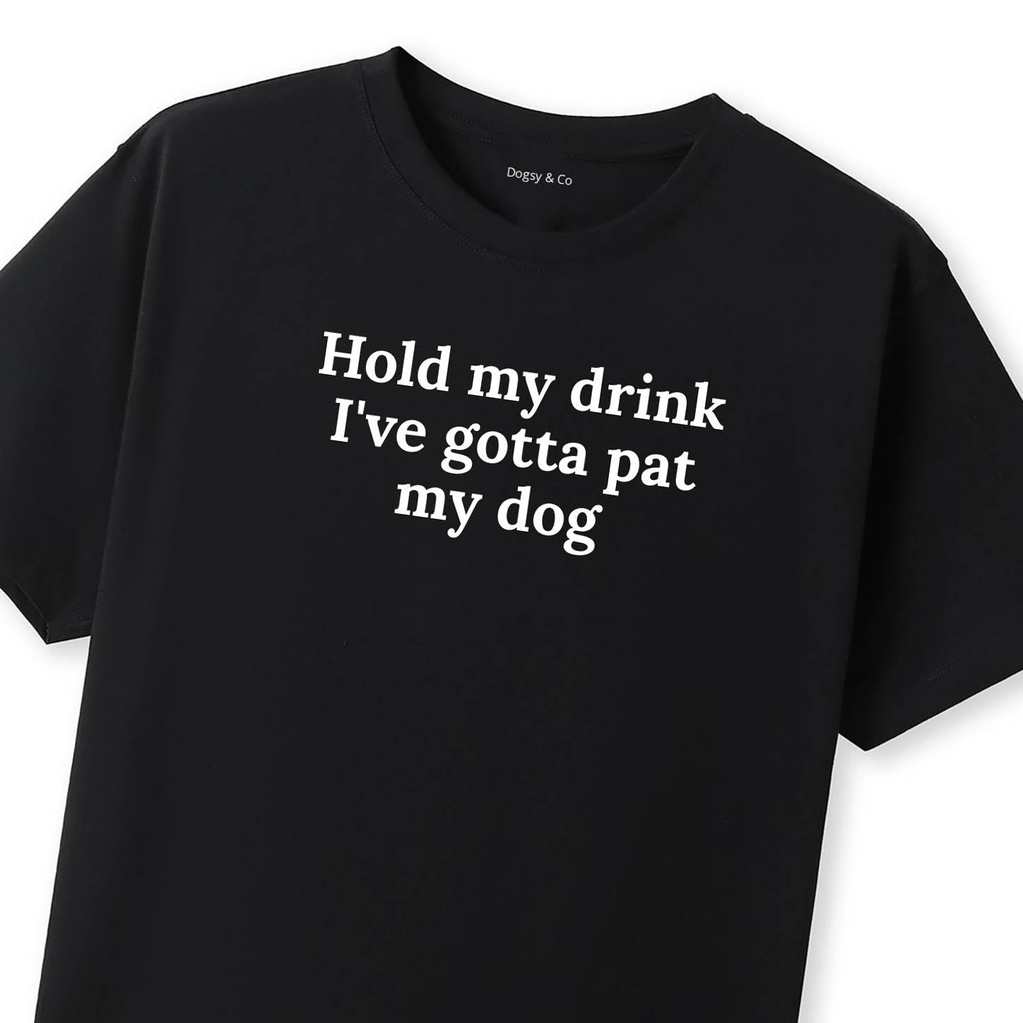Hold My Drink I've Gotta Pat My Dog 2 T-Shirt - image 8
