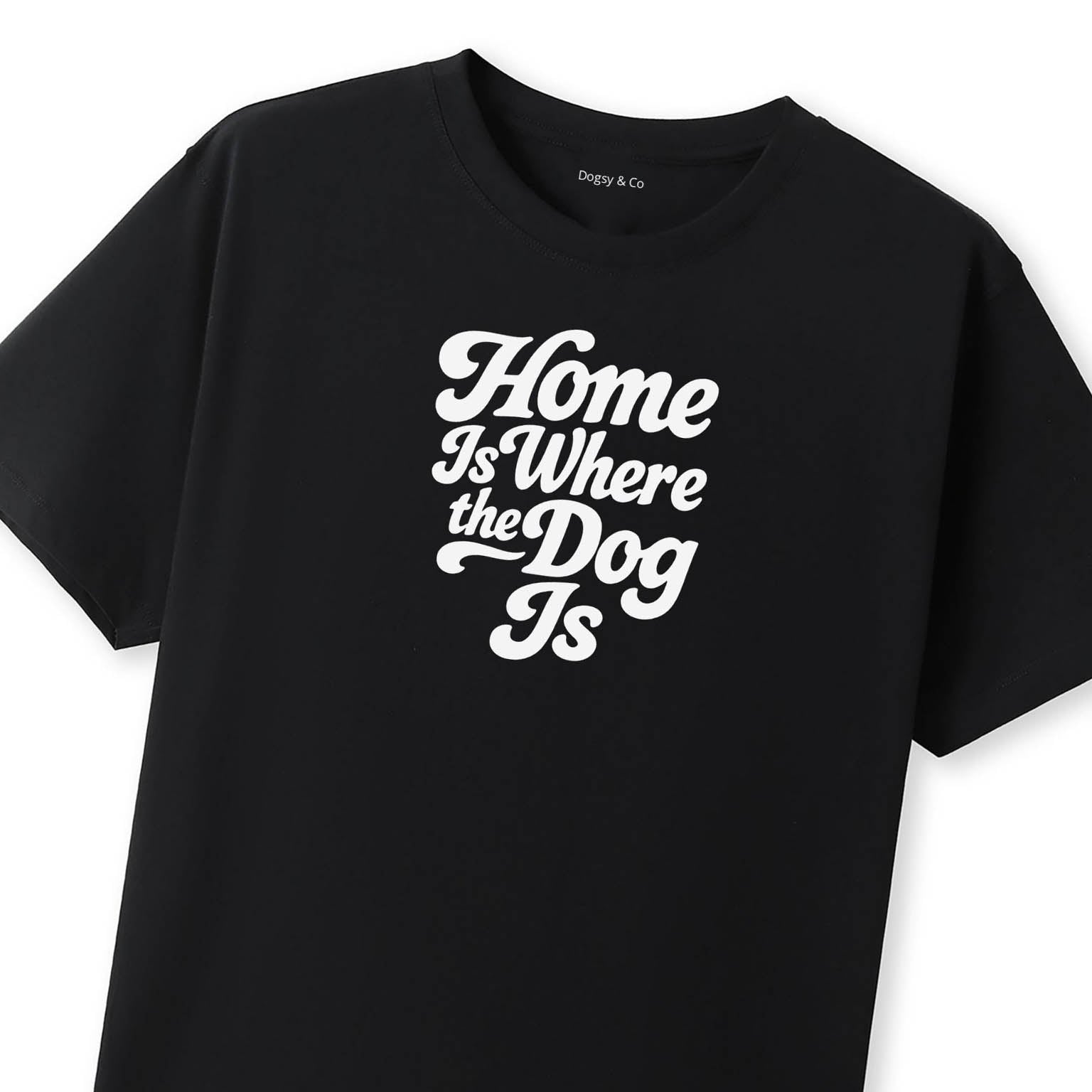 Home Is Where the Dog Is T-Shirt - image 12