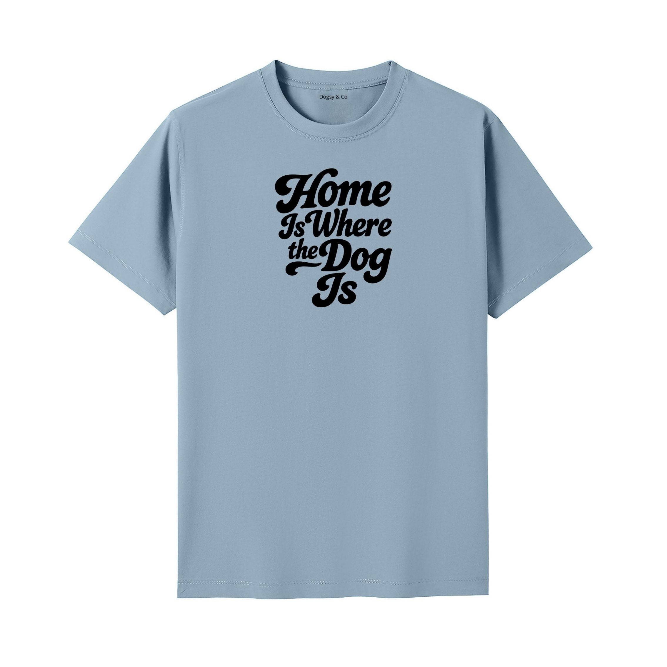 Home Is Where the Dog Is T-Shirt - image 4