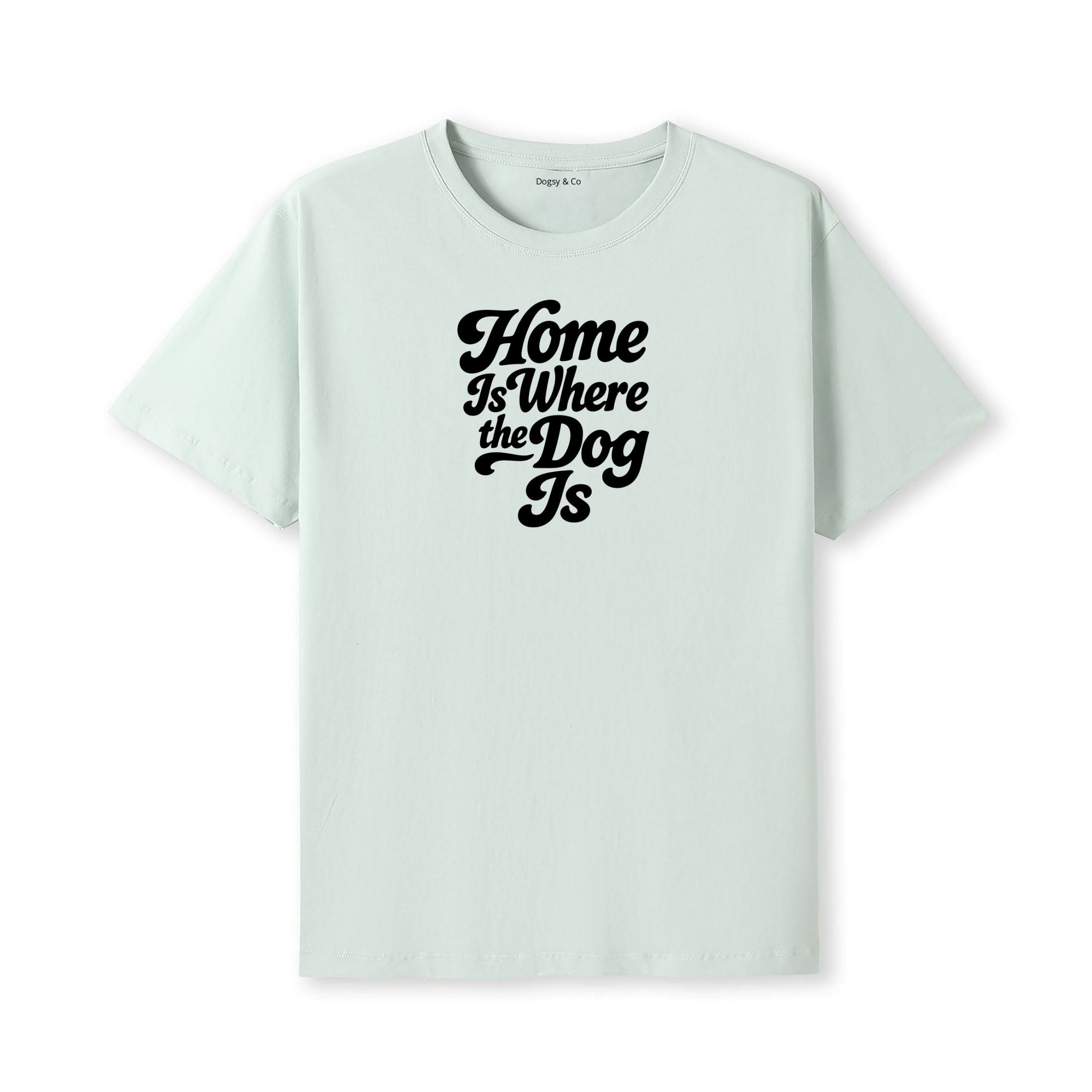 Home Is Where the Dog Is T-Shirt - alternate view