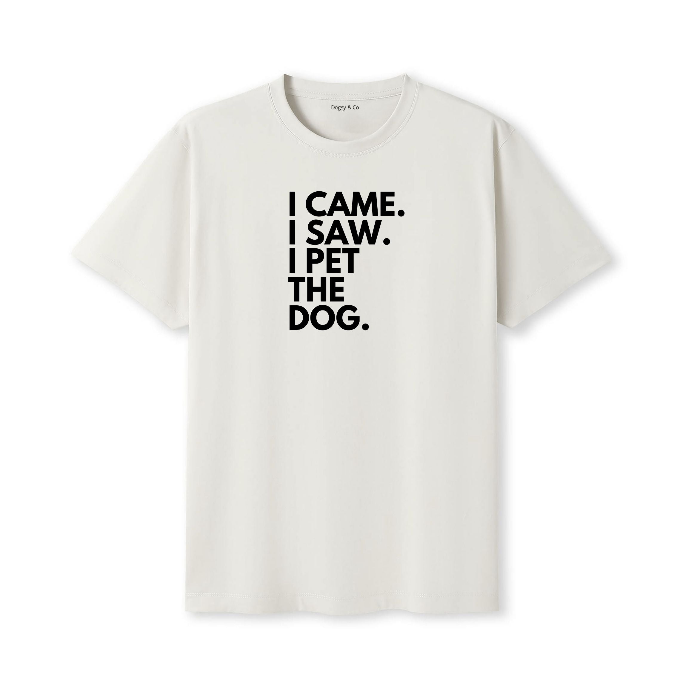 I Came. I Saw. I Pet the Dog. T-Shirt - image 5