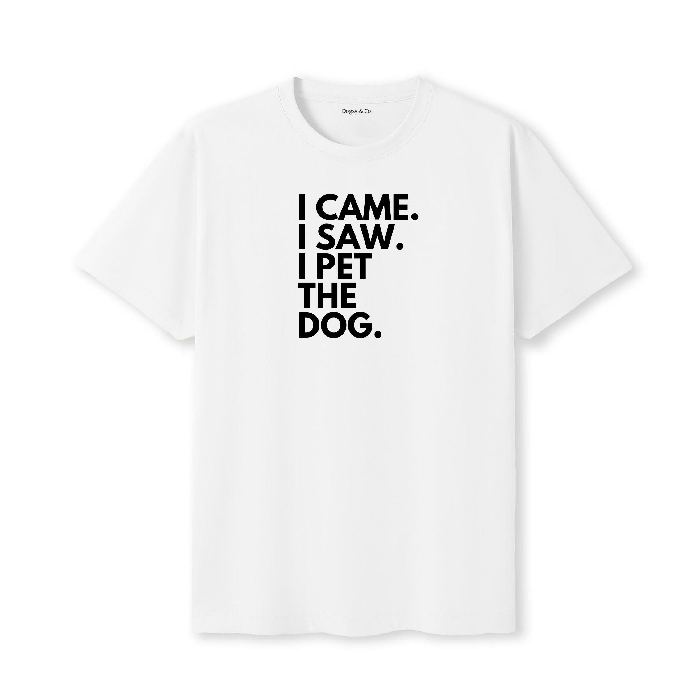 I Came. I Saw. I Pet the Dog. T-Shirt - image 6