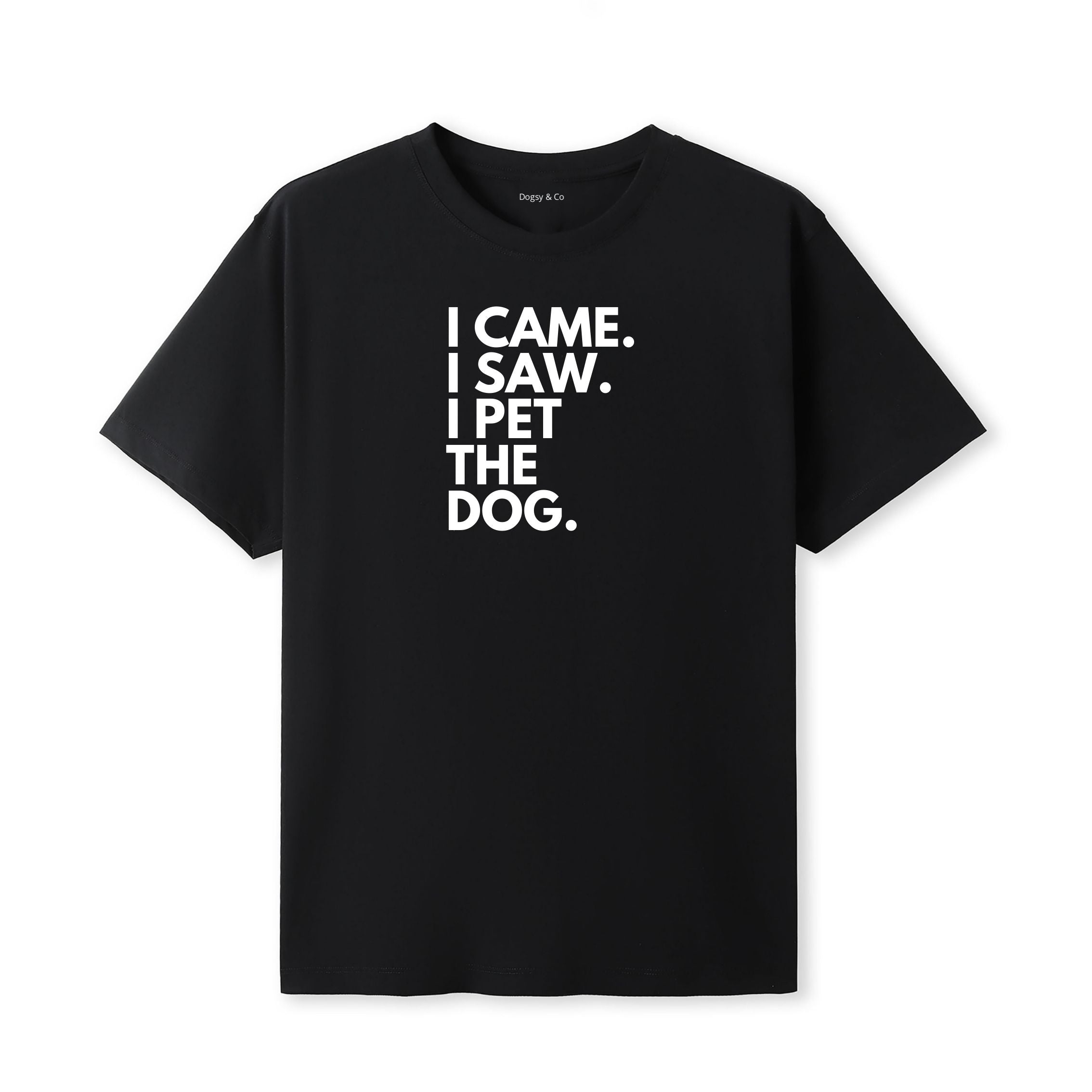 I Came. I Saw. I Pet the Dog. T-Shirt - image 7