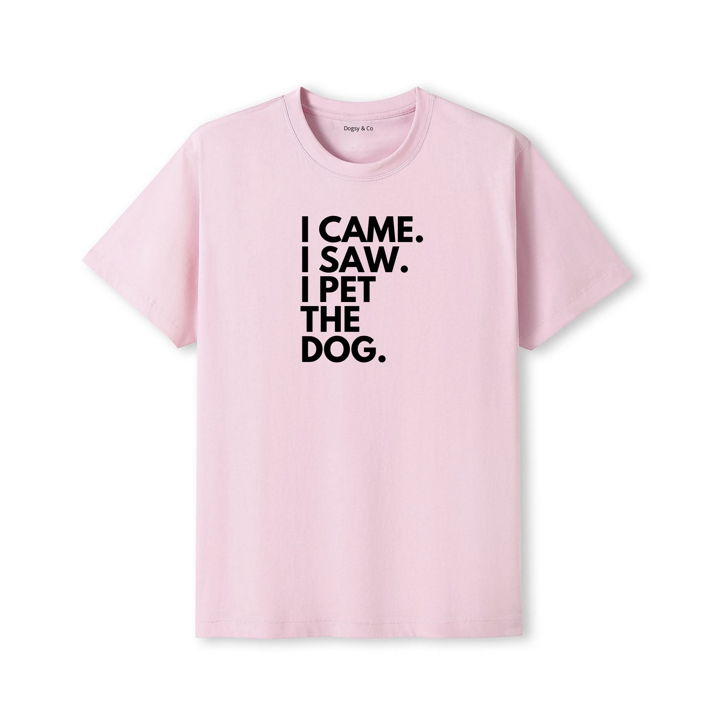 I Came. I Saw. I Pet the Dog. T-Shirt - detail view