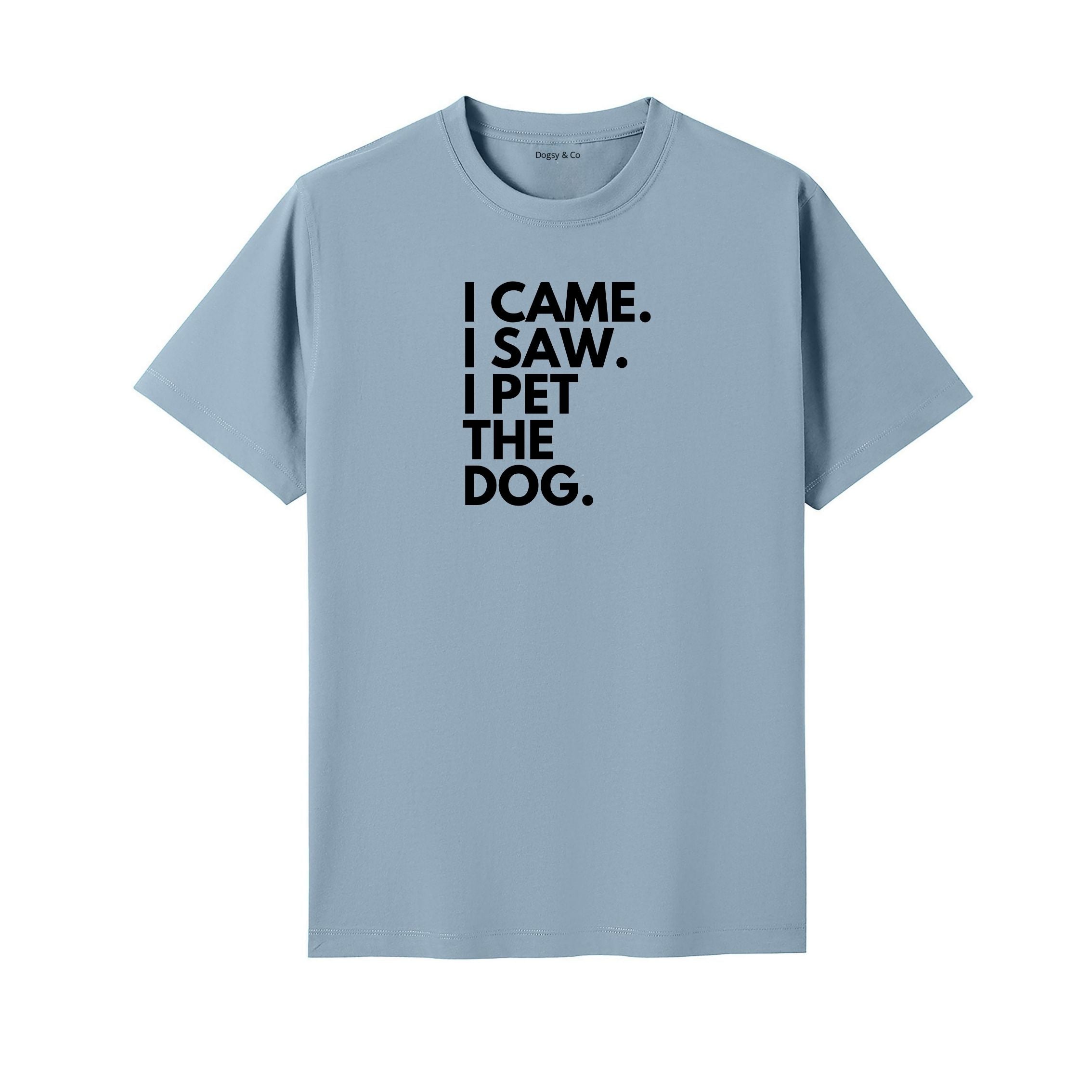 I Came. I Saw. I Pet the Dog. T-Shirt - image 4