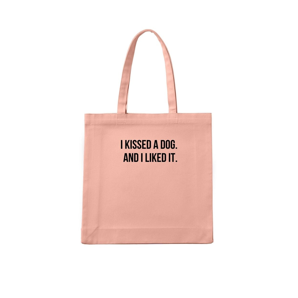 I KISSED A DOG AND I LIKED IT Tote Bag