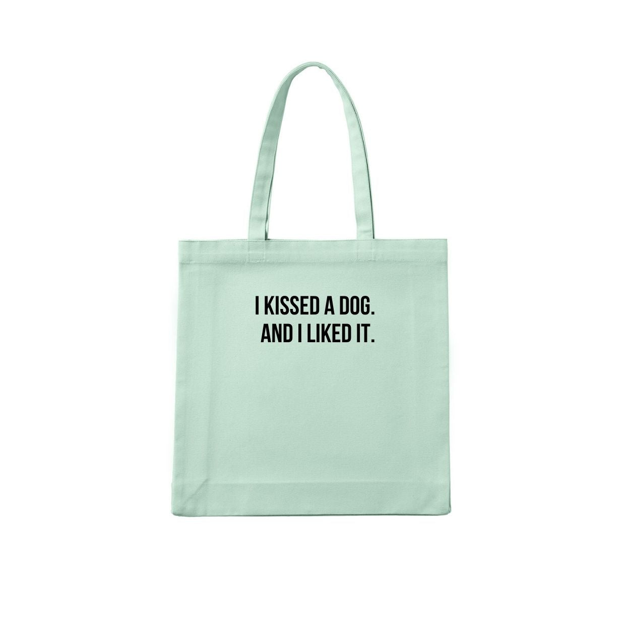 I KISSED A DOG AND I LIKED IT Tote Bag