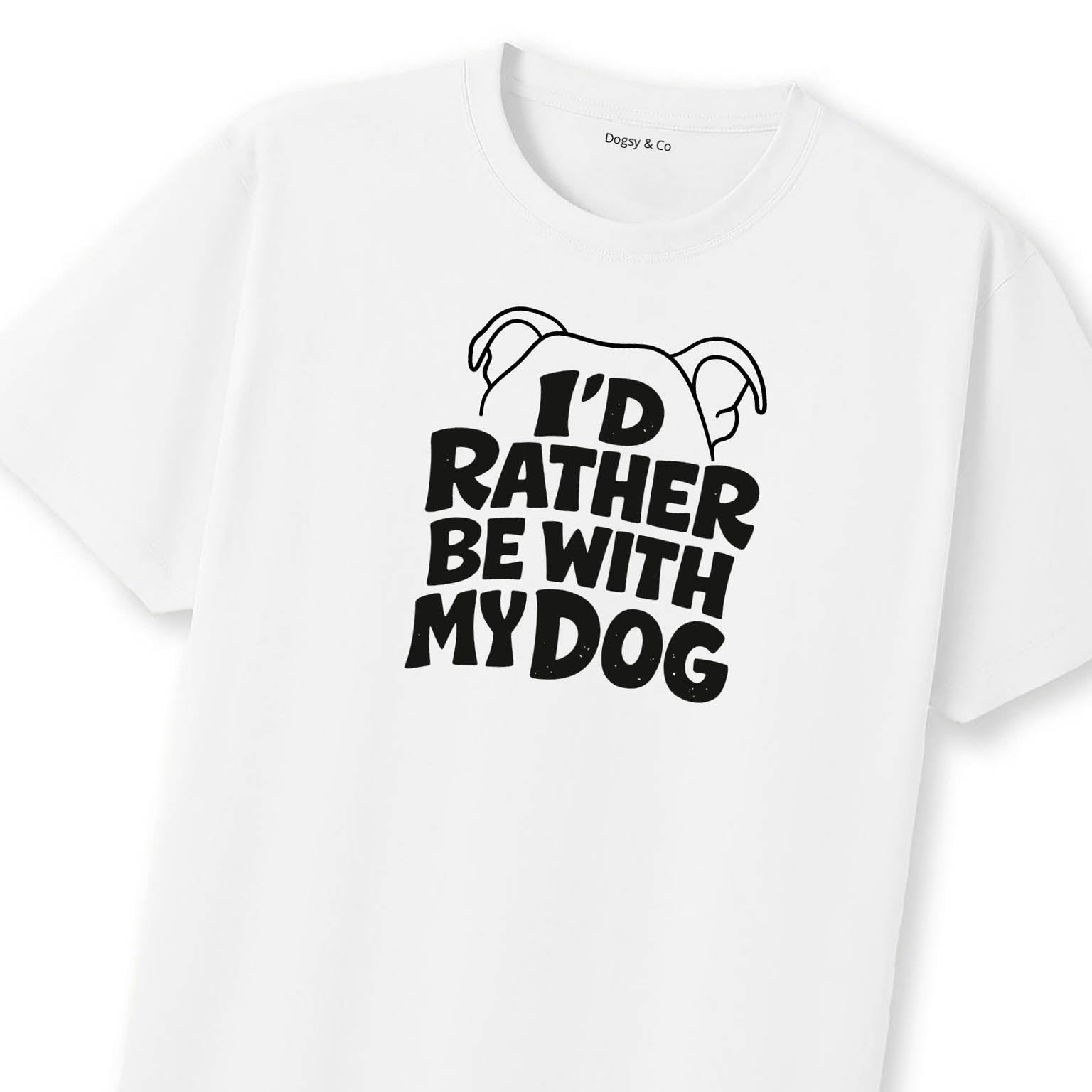 I'd Rather Be with My Dog 01 T-Shirt | Dogsy & Co