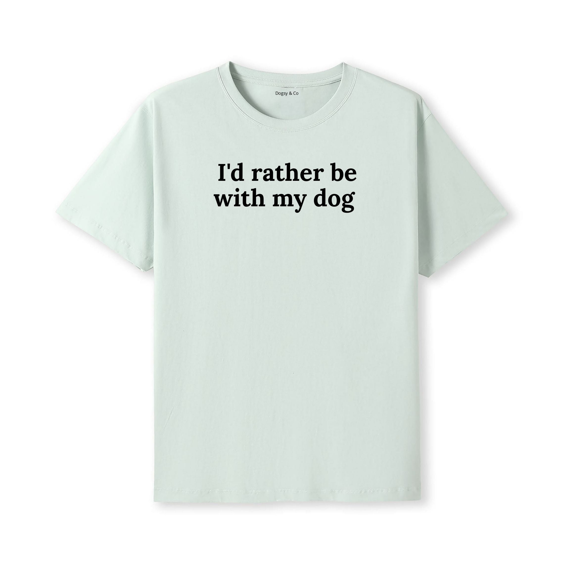 I'd Rather Be with My Dog 02 T-Shirt - alternate view