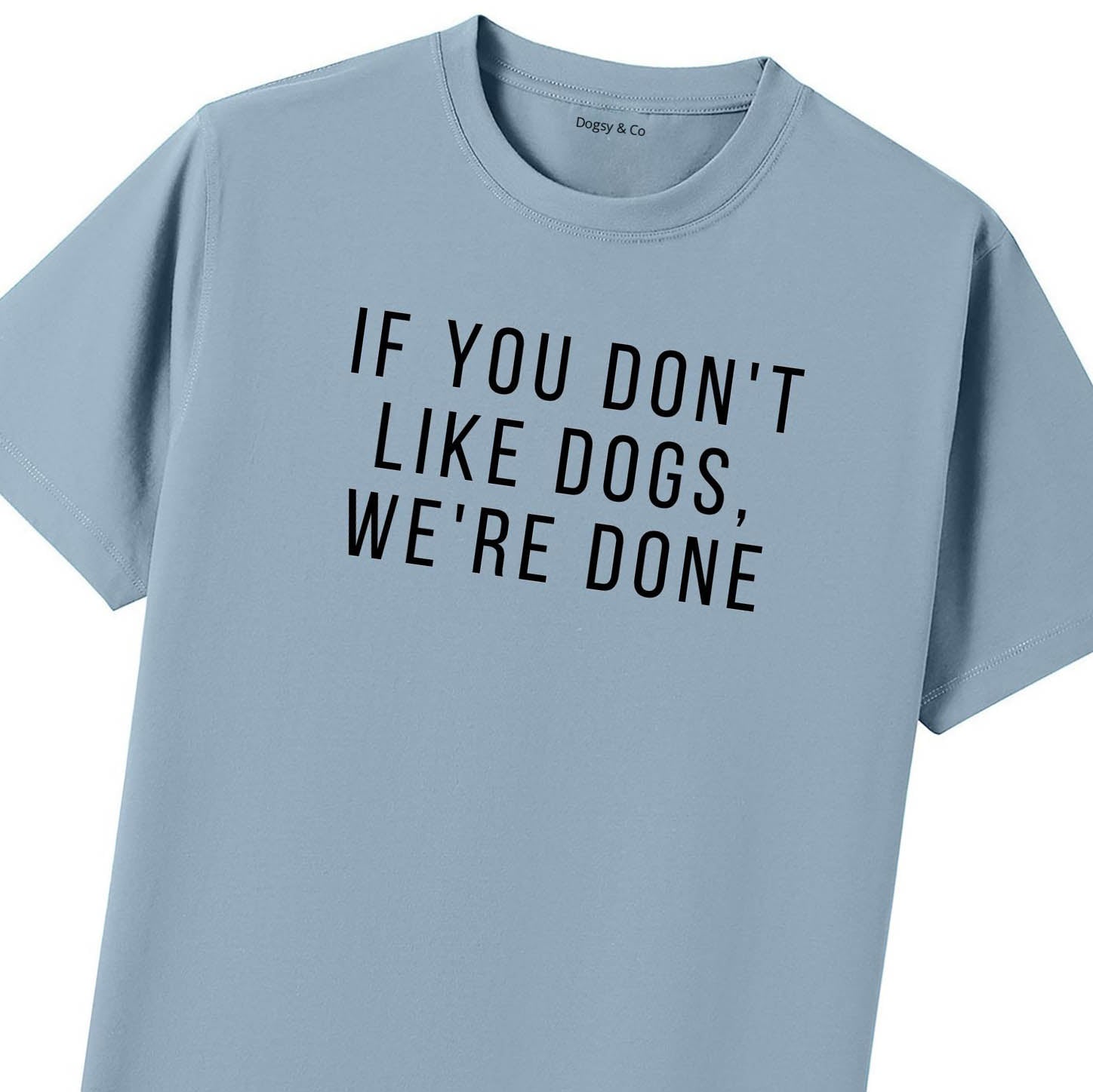 If You Don't Like Dogs, We're Done T-Shirt - image 10