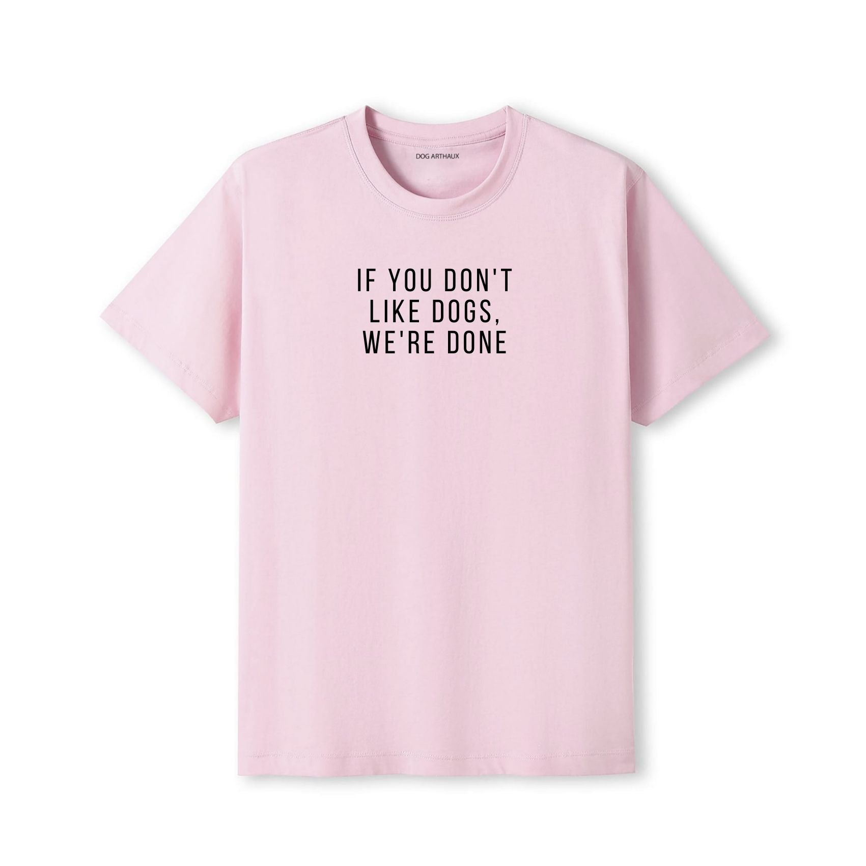 If You Don't Like Dogs, We're Done T-Shirt - detail view