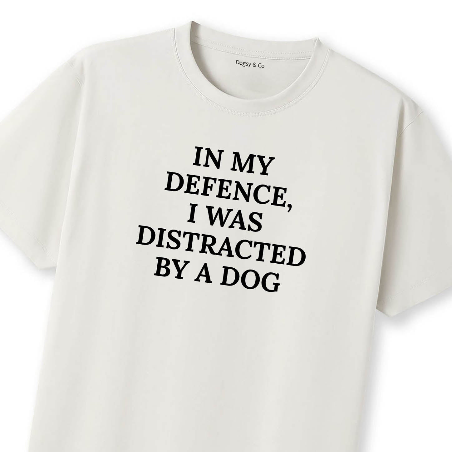 In My Defence, I Was Distracted by a Dog T-Shirt - image 8