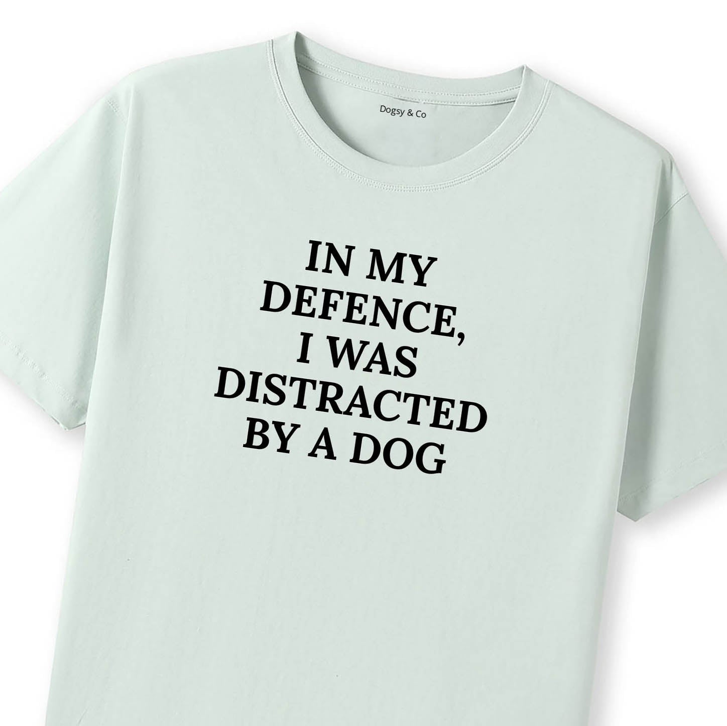 In My Defence, I Was Distracted by a Dog T-Shirt - image 9
