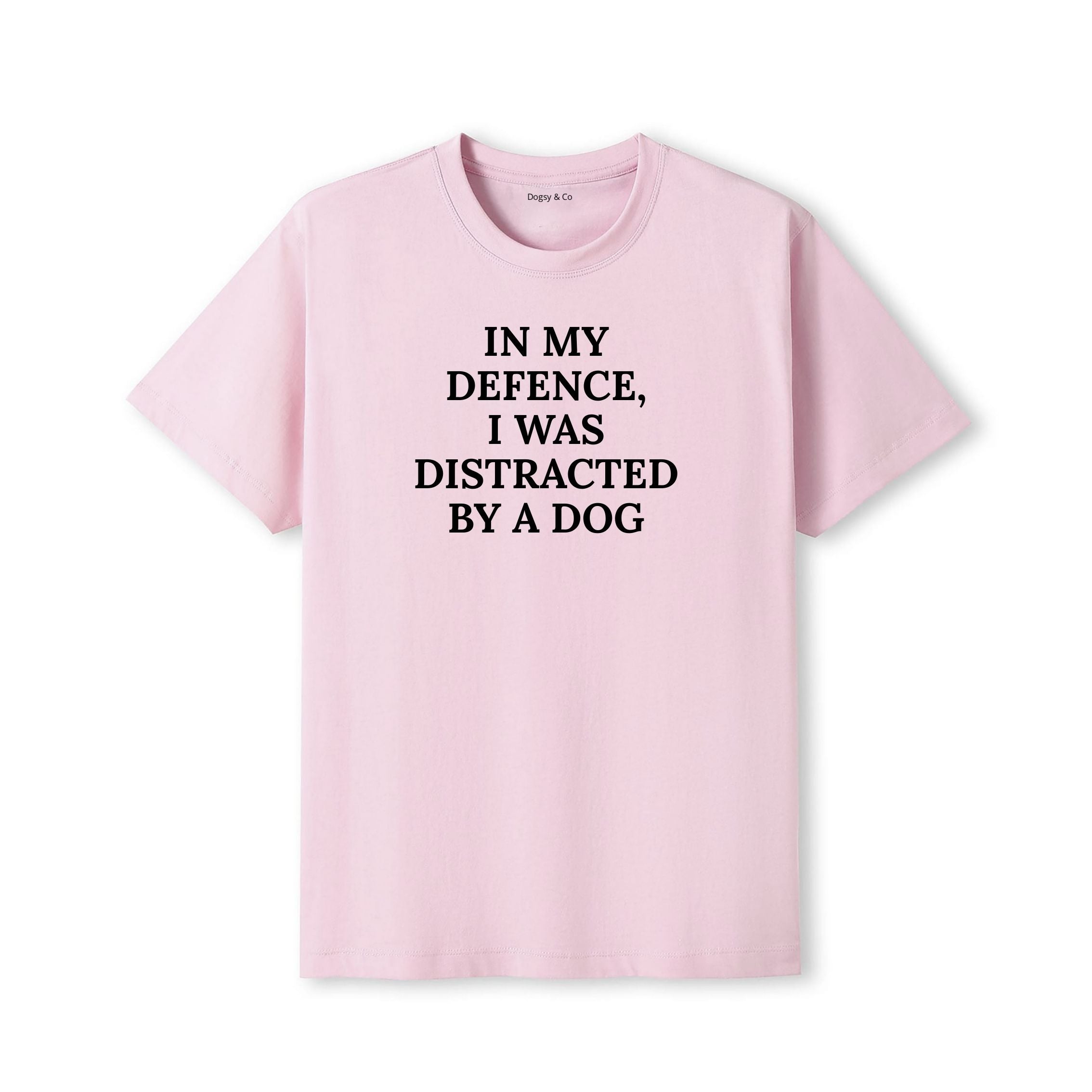 In My Defence, I Was Distracted by a Dog T-Shirt - detail view