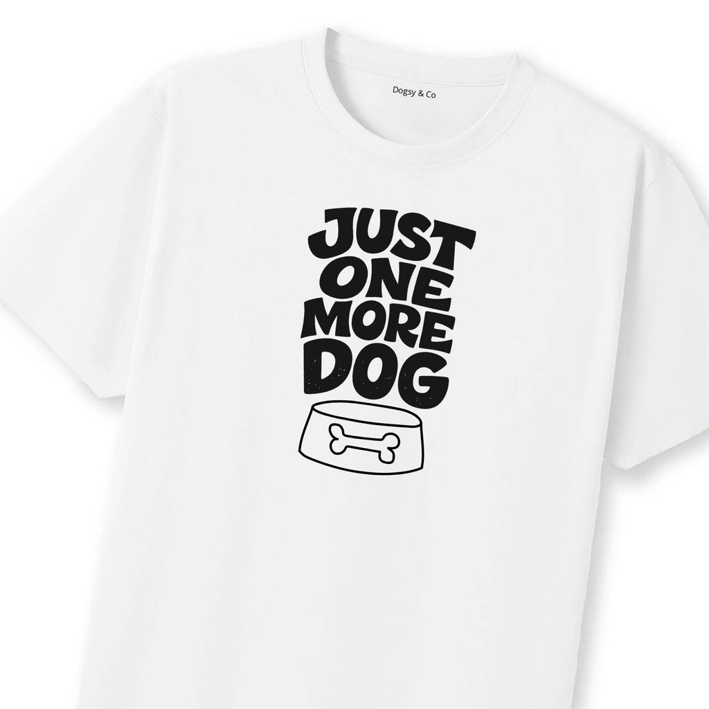 Just One More Dog T-Shirt | Dogsy & Co