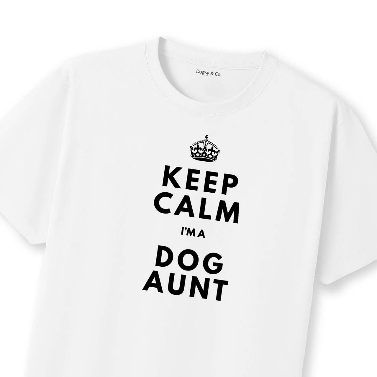 Keep Calm I'm a Dogs Aunt T-Shirt | Dogsy & Co