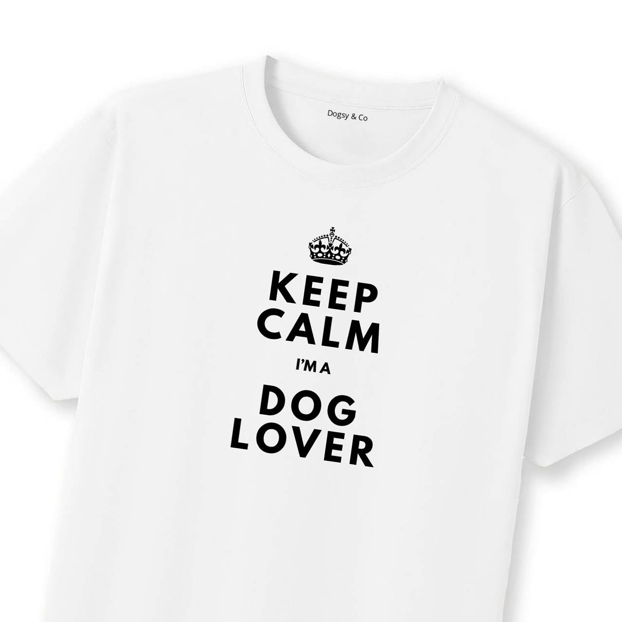 Keep Calm I'm a Dog Lover T-Shirt | Dogsy & Co