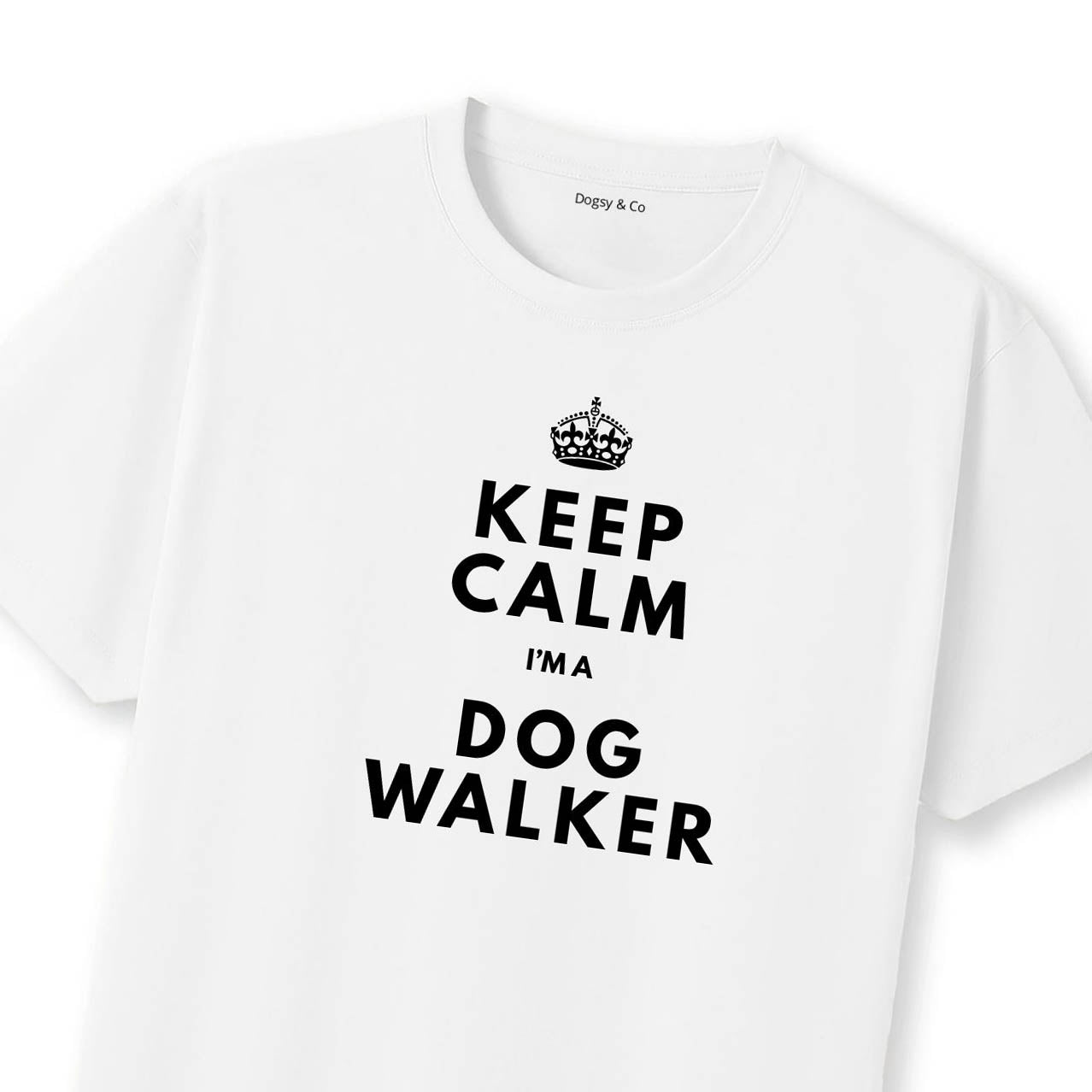 Keep Calm - I'm a Dog Walker T-Shirt | Dogsy & Co