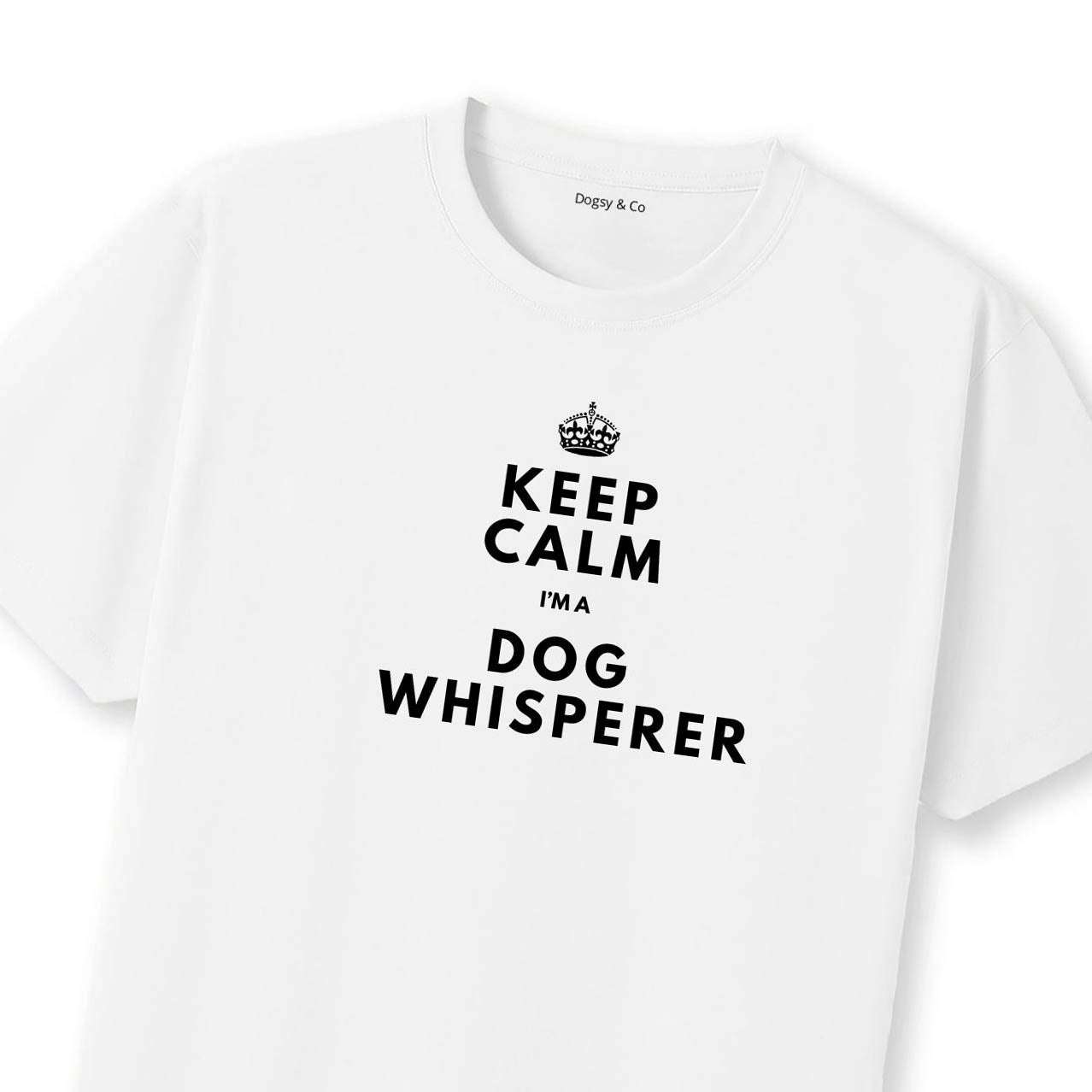 Keep Calm - I'm a Dog Whisperer T-Shirt | Dogsy & Co