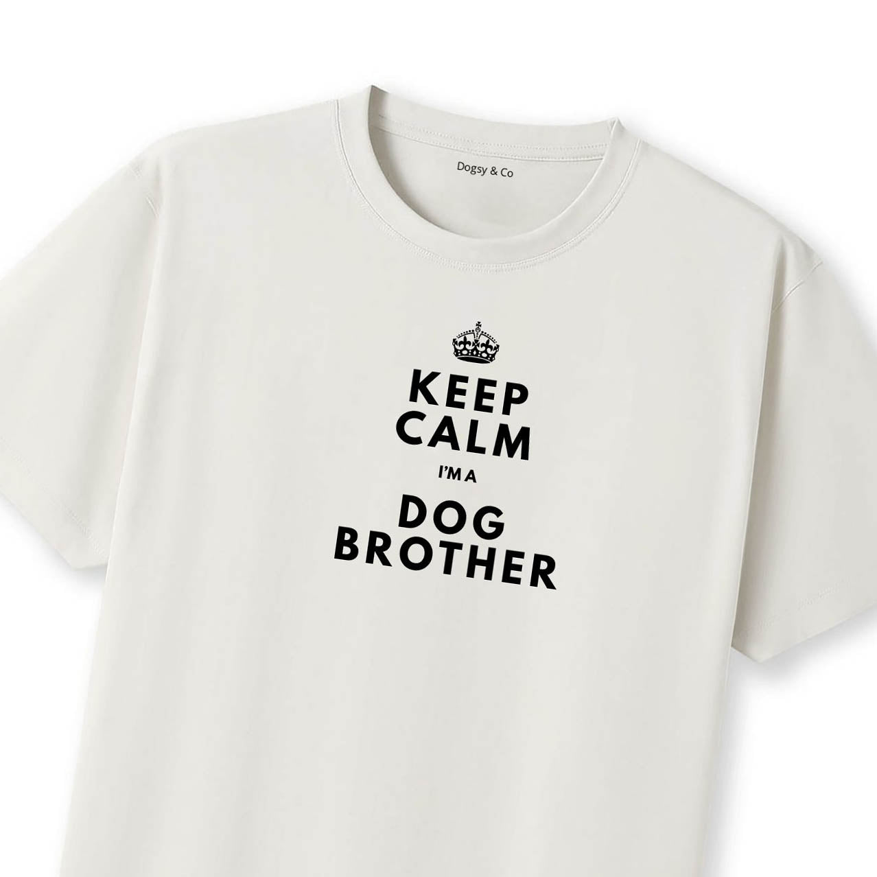 Keep Calm I'm a Dog Brother T-Shirt - T-Shirt Close Up