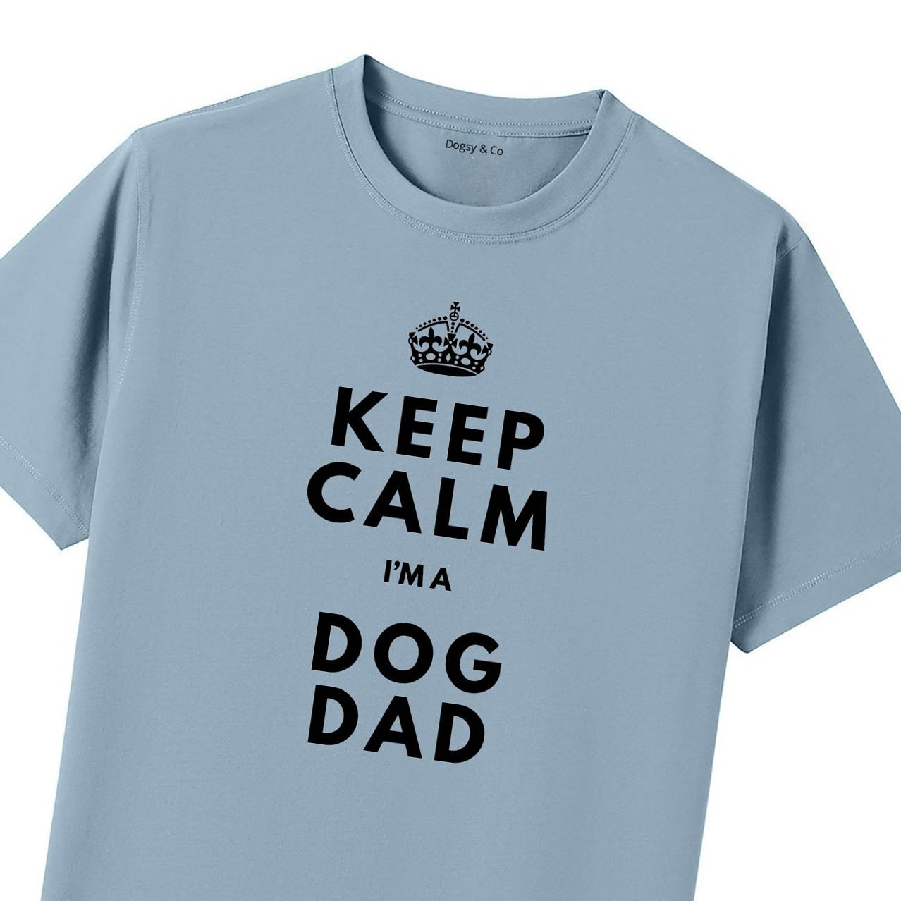 Keep Calm I'm a Dog Dad T-Shirt - T-Shirt Close Up