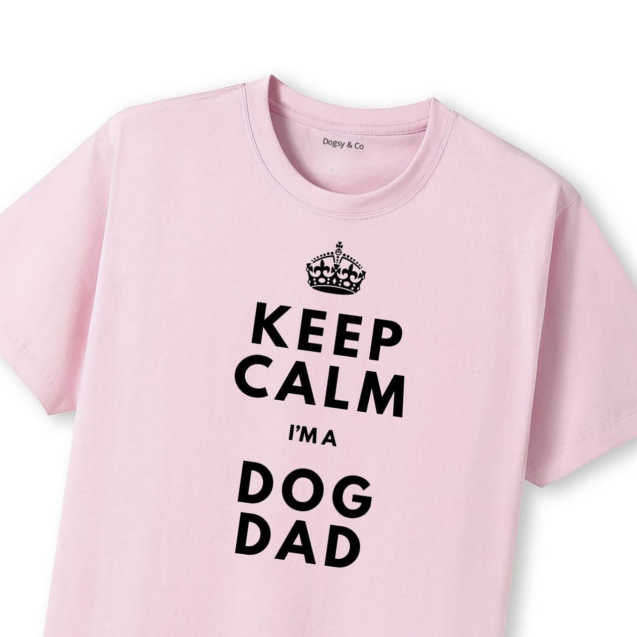 Keep Calm I'm a Dog Dad T-Shirt - T-Shirt Close Up