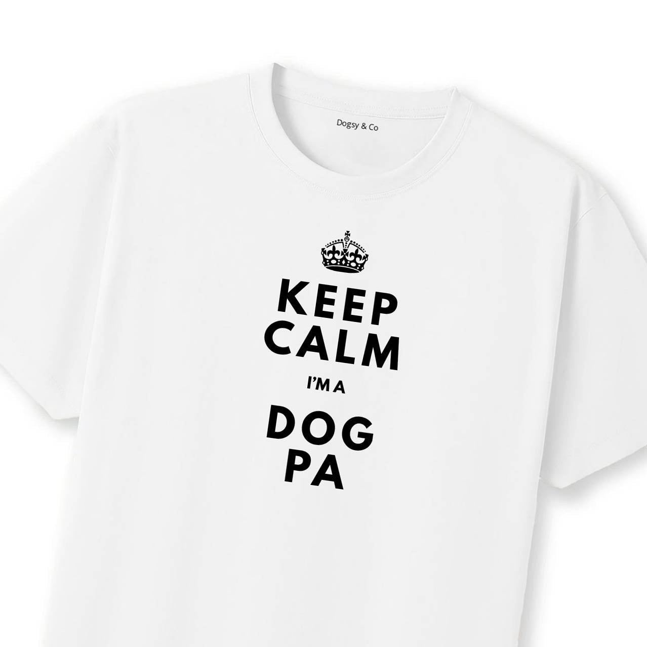 Keep Calm I'm a Dog Pa T-Shirt - T-Shirt Close Up