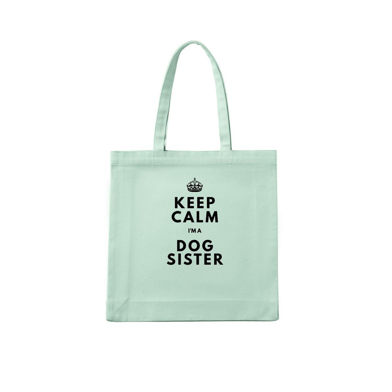 KEEP CALM IM DOG SISTER Tote Bag