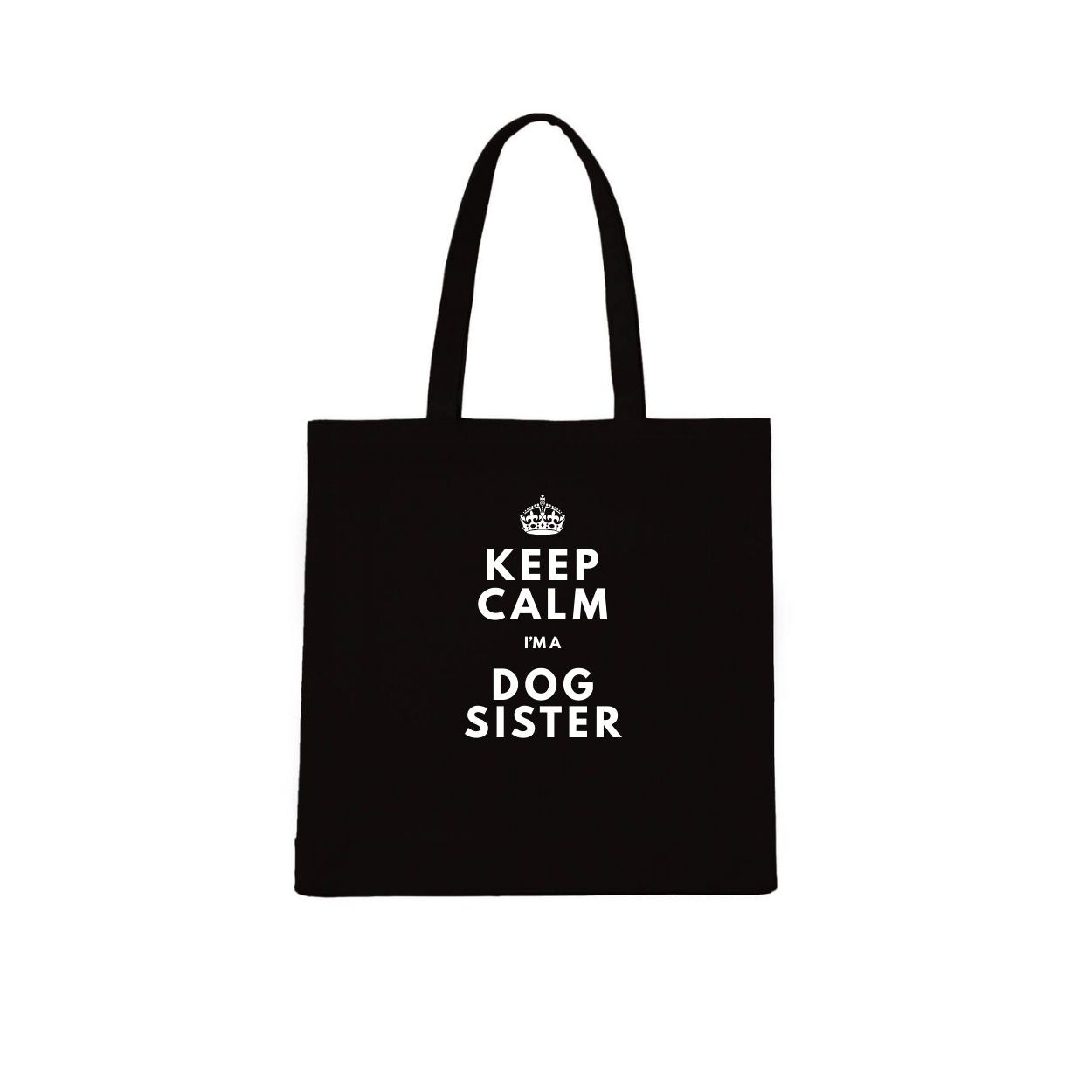 KEEP CALM IM DOG SISTER Tote Bag