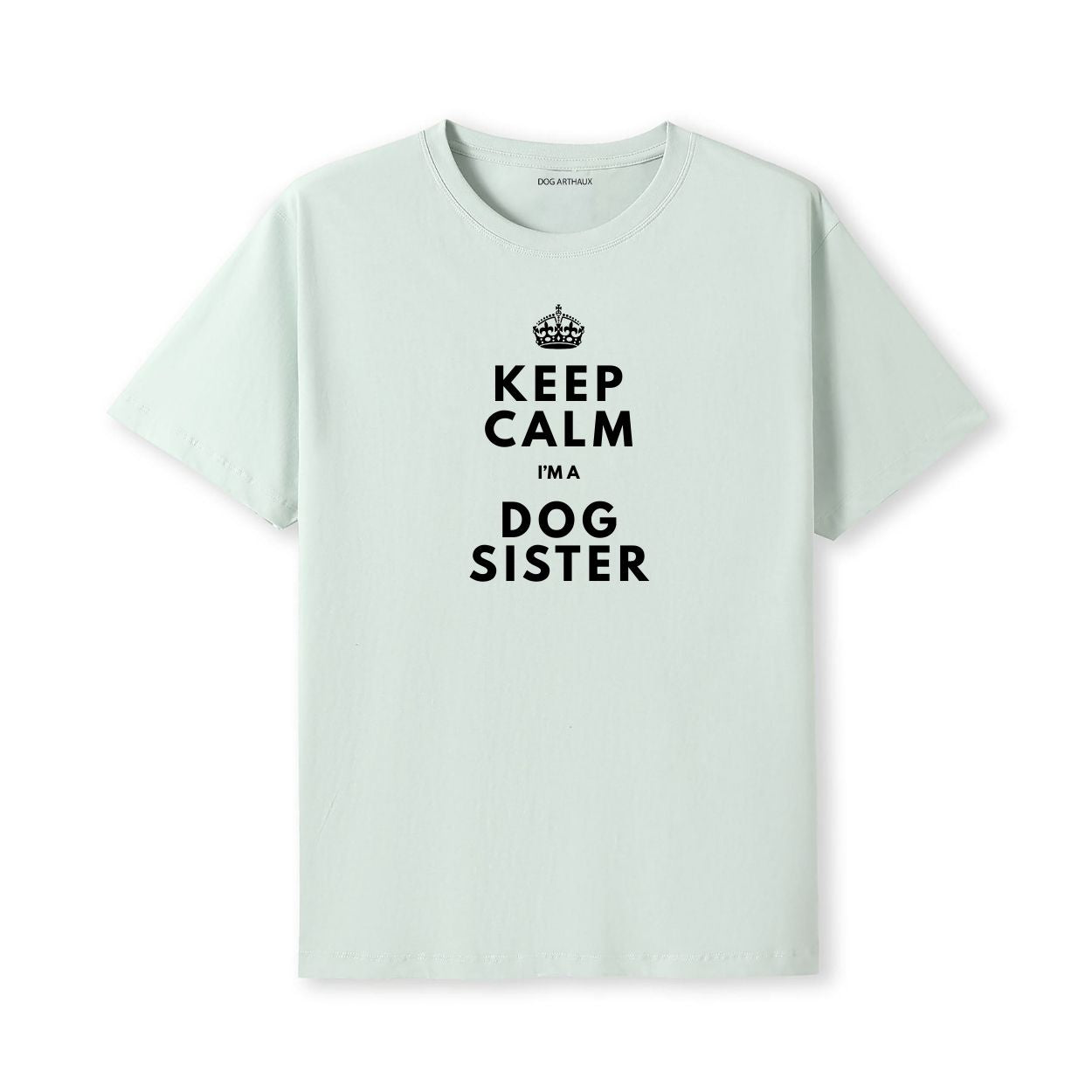 Keep Calm I'm Dog Sister T-Shirt
