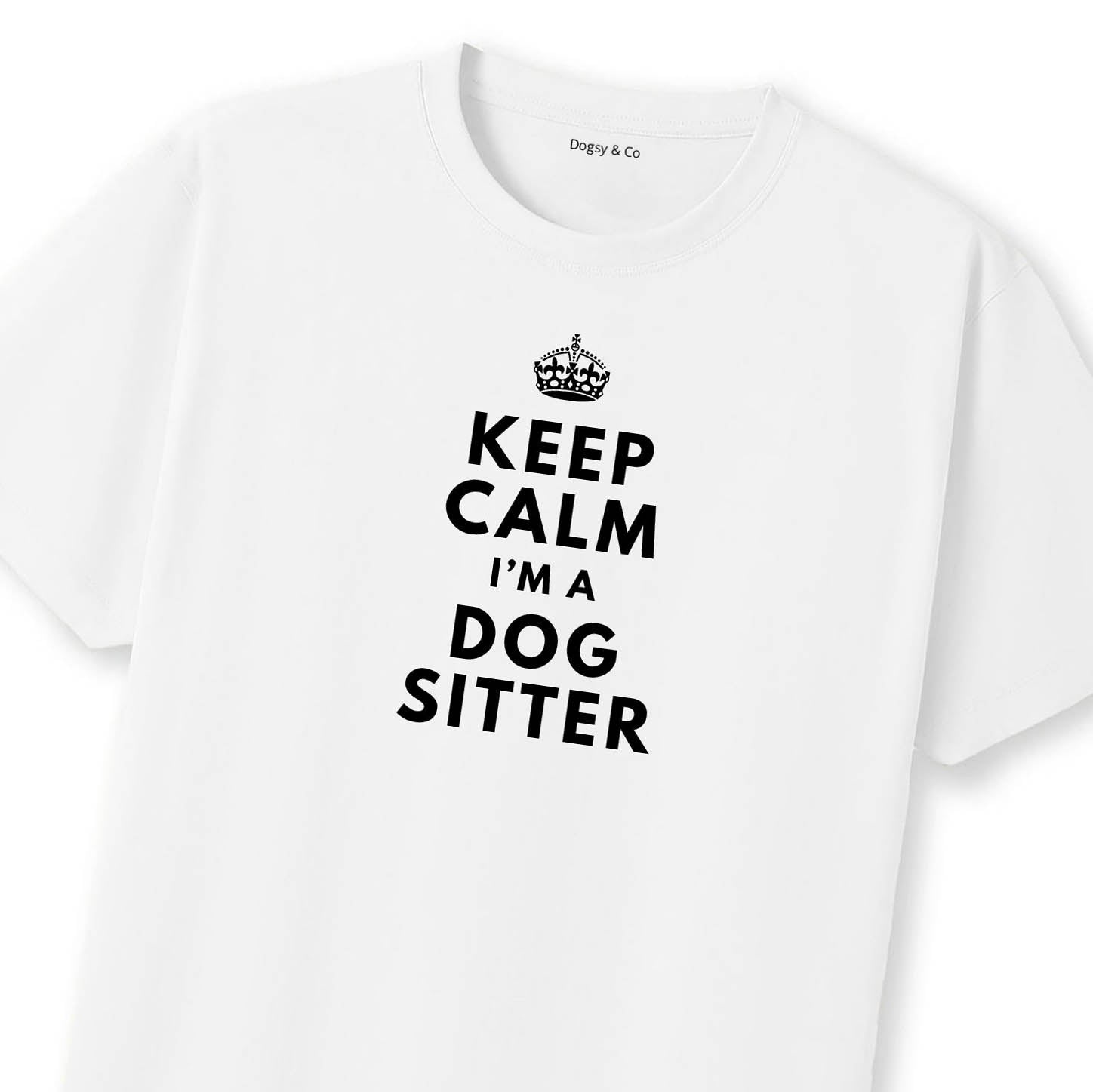 Keep Calm - I'm a Dog Sitter T-Shirt | Dogsy & Co