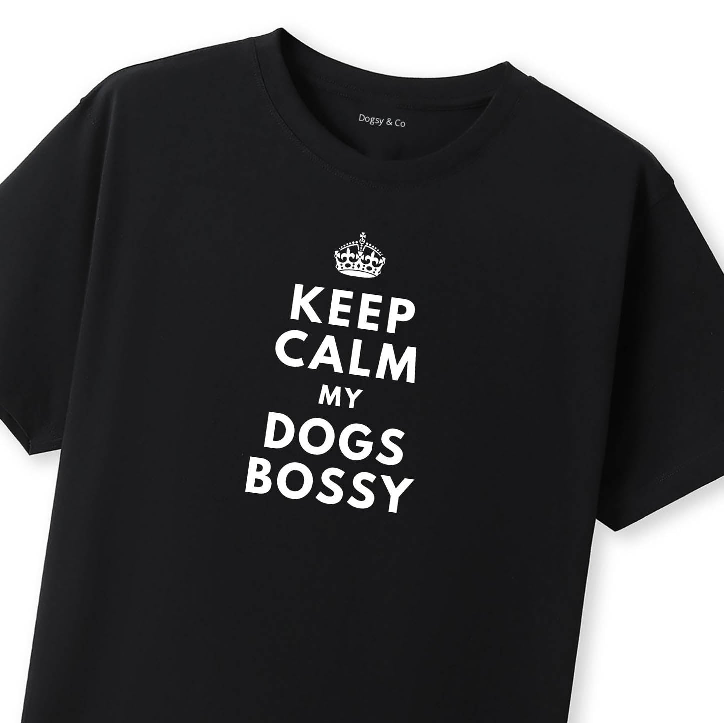 Keep Calm My Dog's Bossy T-Shirt - image 8