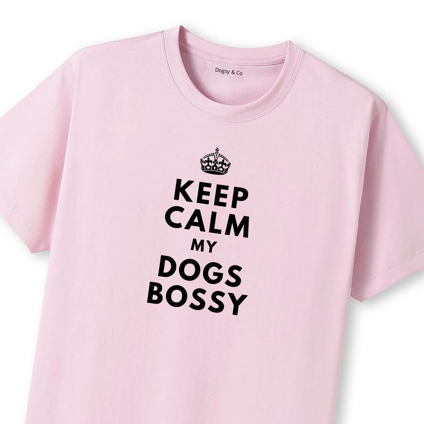 Keep Calm My Dog's Bossy T-Shirt - image 9