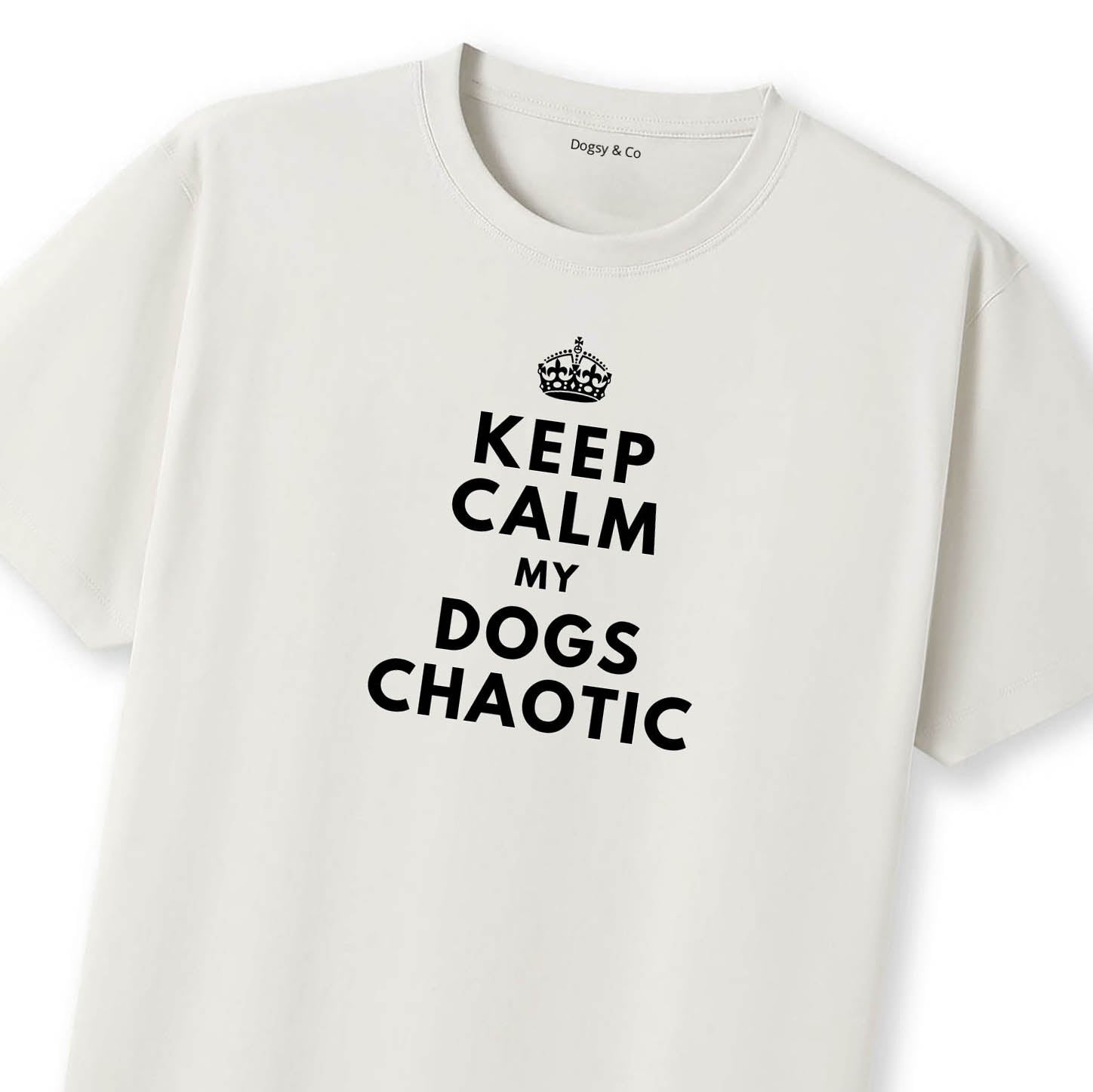 Keep Calm My Dog's Chaotic T-Shirt - image 10