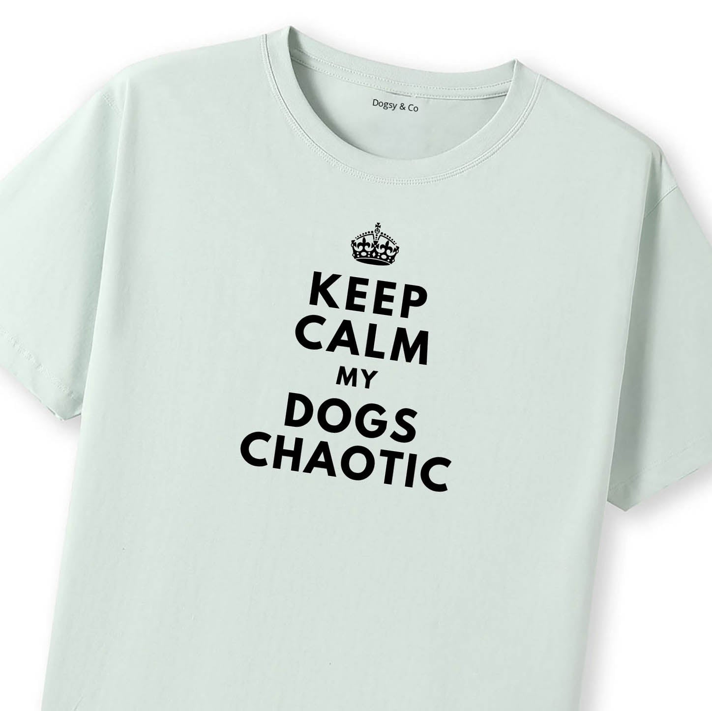 Keep Calm My Dog's Chaotic T-Shirt - image 11