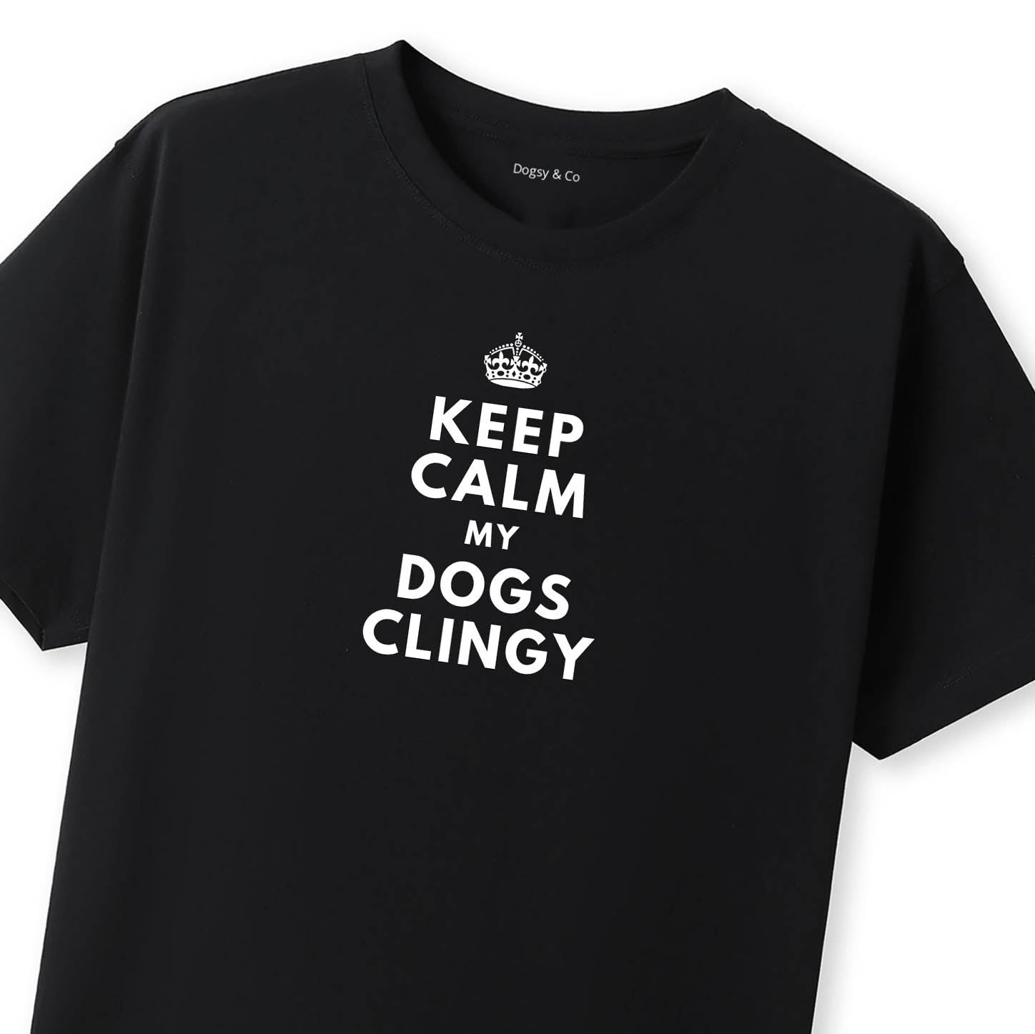 Keep Calm My Dog's Clingy T-Shirt - image 8
