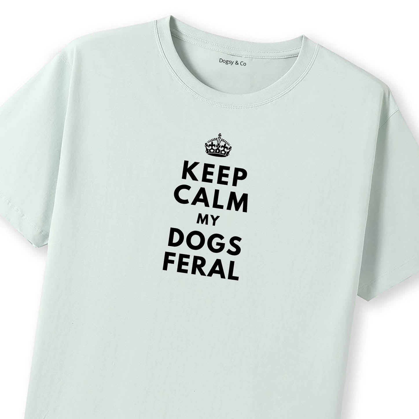 Keep Calm My Dog's Feral T-Shirt - image 10