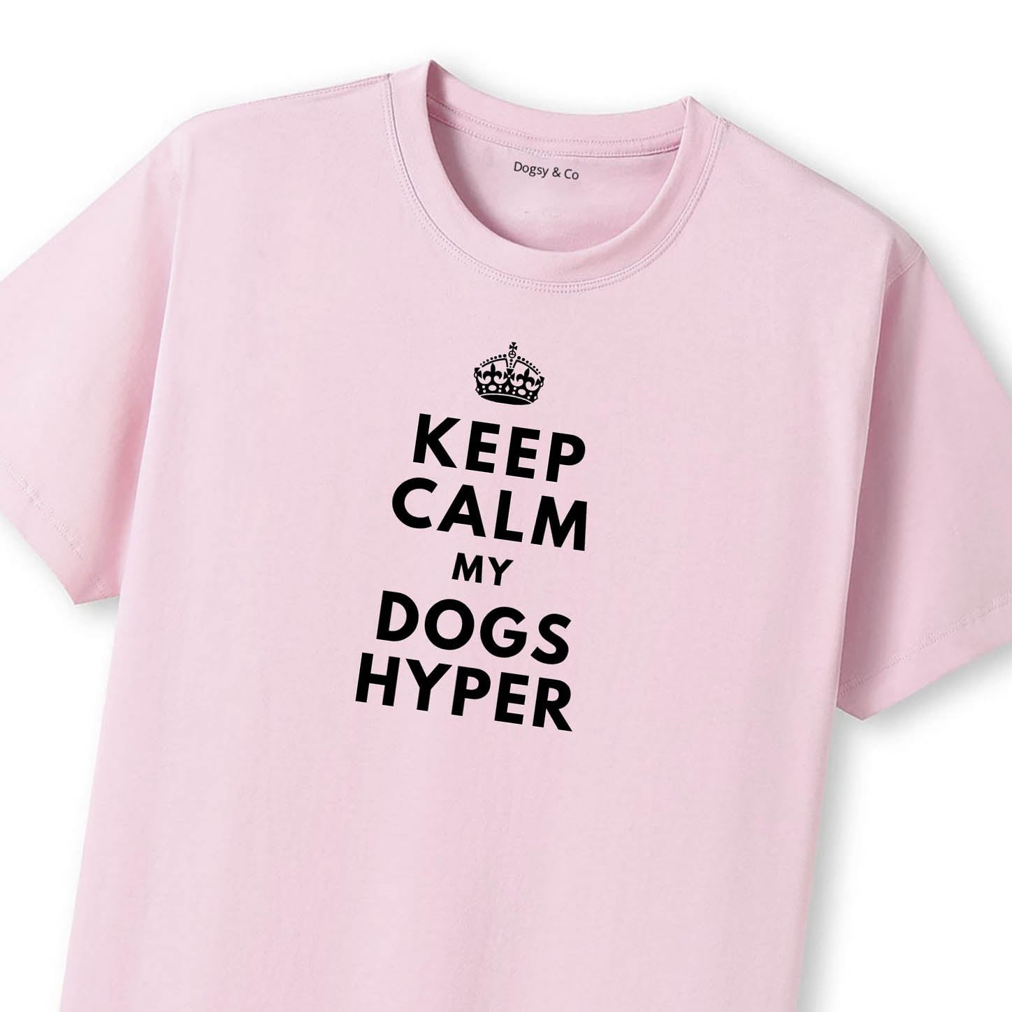 Keep Calm My Dog's Hyper T-Shirt - image 9