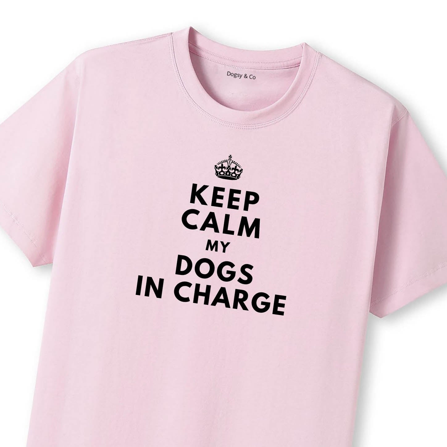 Keep Calm My Dogs in Charge T-Shirt - image 9