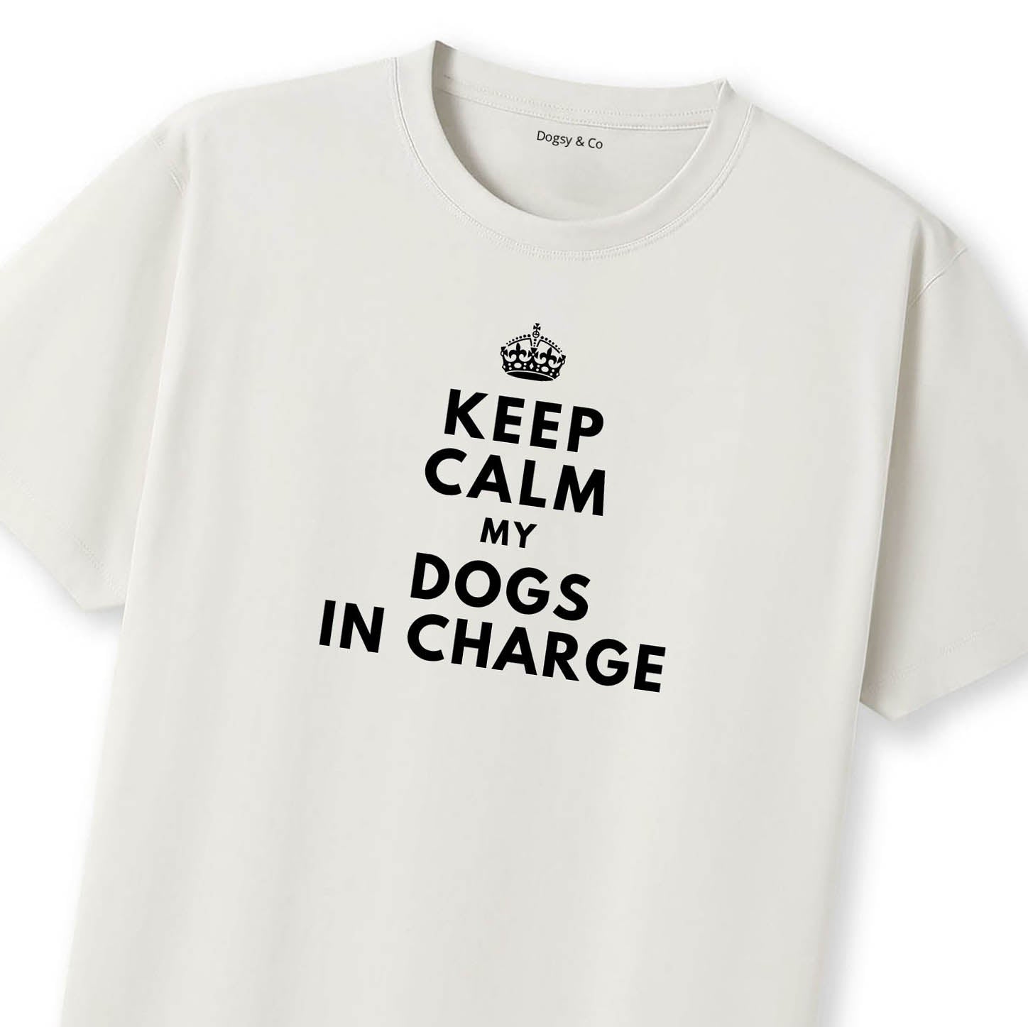 Keep Calm My Dogs in Charge T-Shirt - image 10