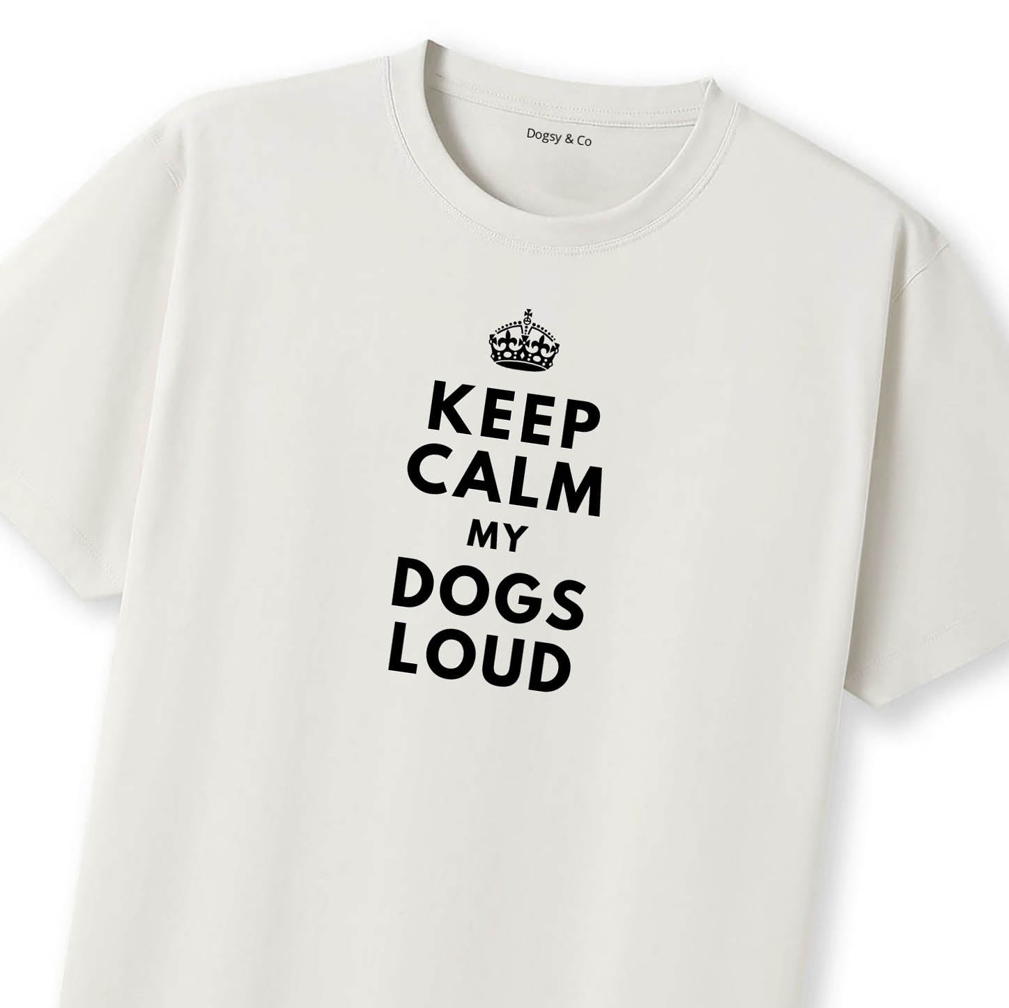 Keep Calm My Dog's Loud T-Shirt - image 10