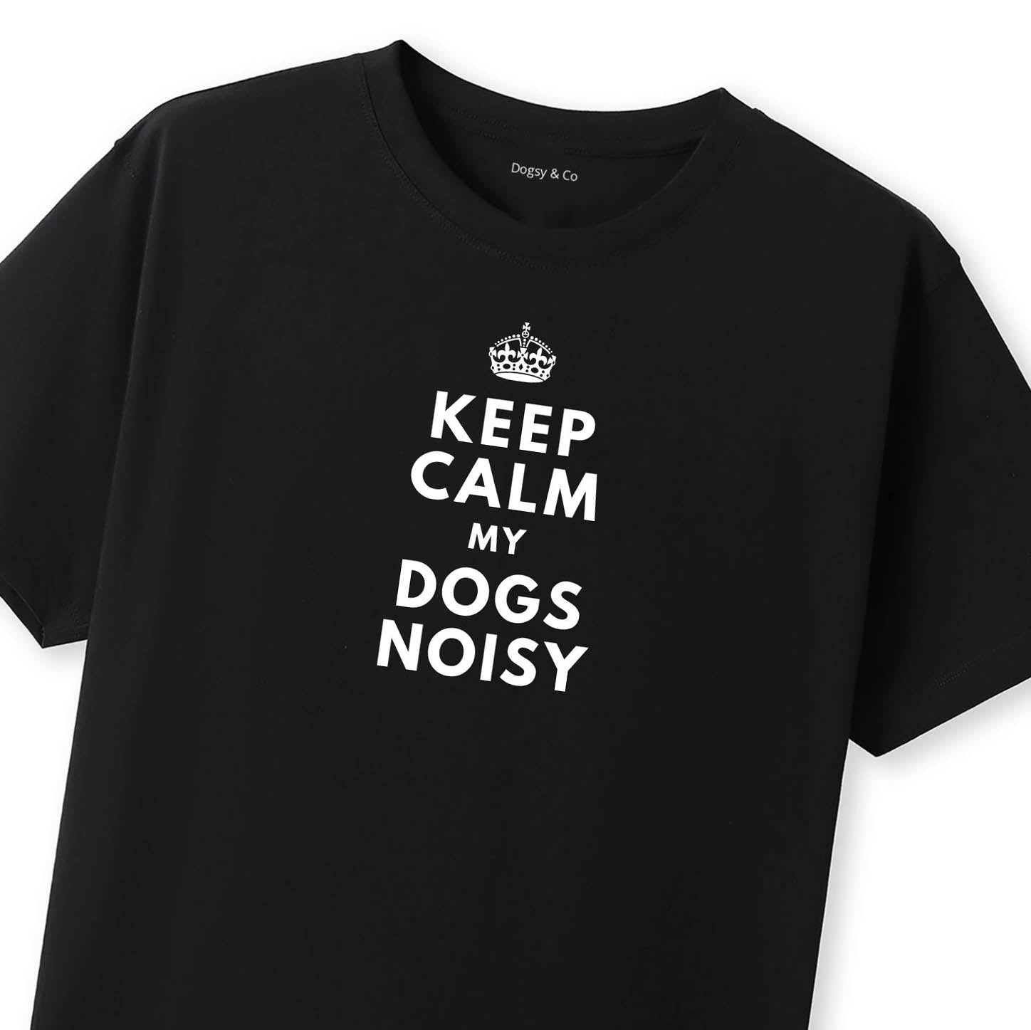 Keep Calm My Dog's Noisy T-Shirt - image 8
