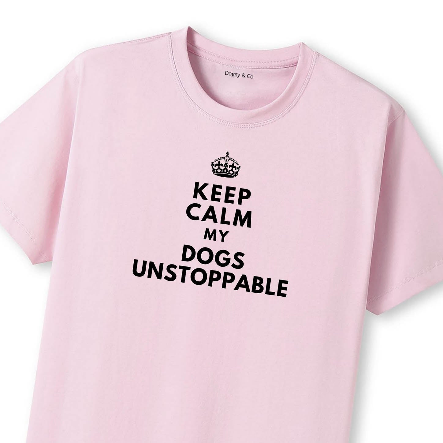 Keep Calm My Dog's Unstoppable T-Shirt - image 9