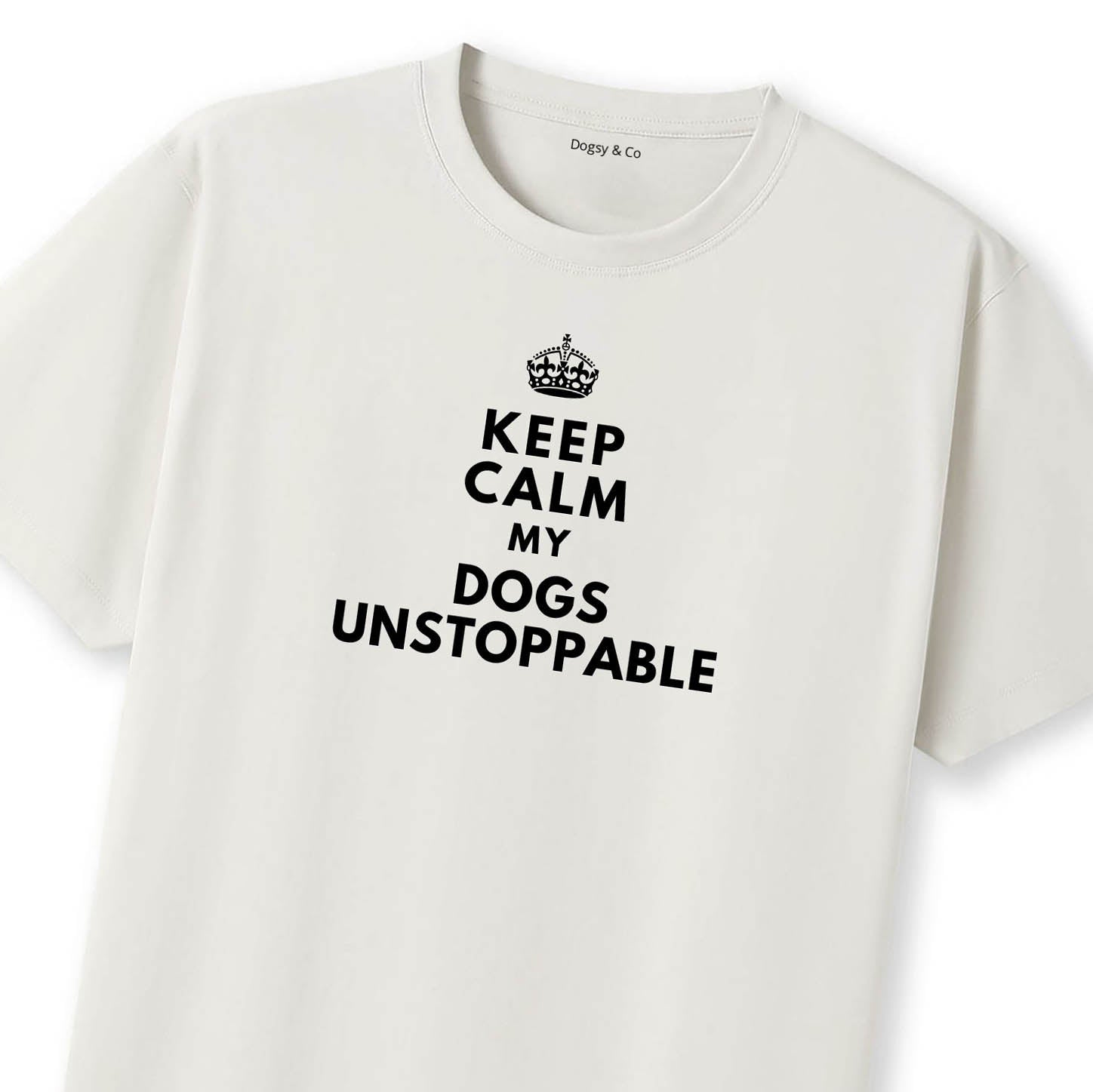 Keep Calm My Dog's Unstoppable T-Shirt - image 10