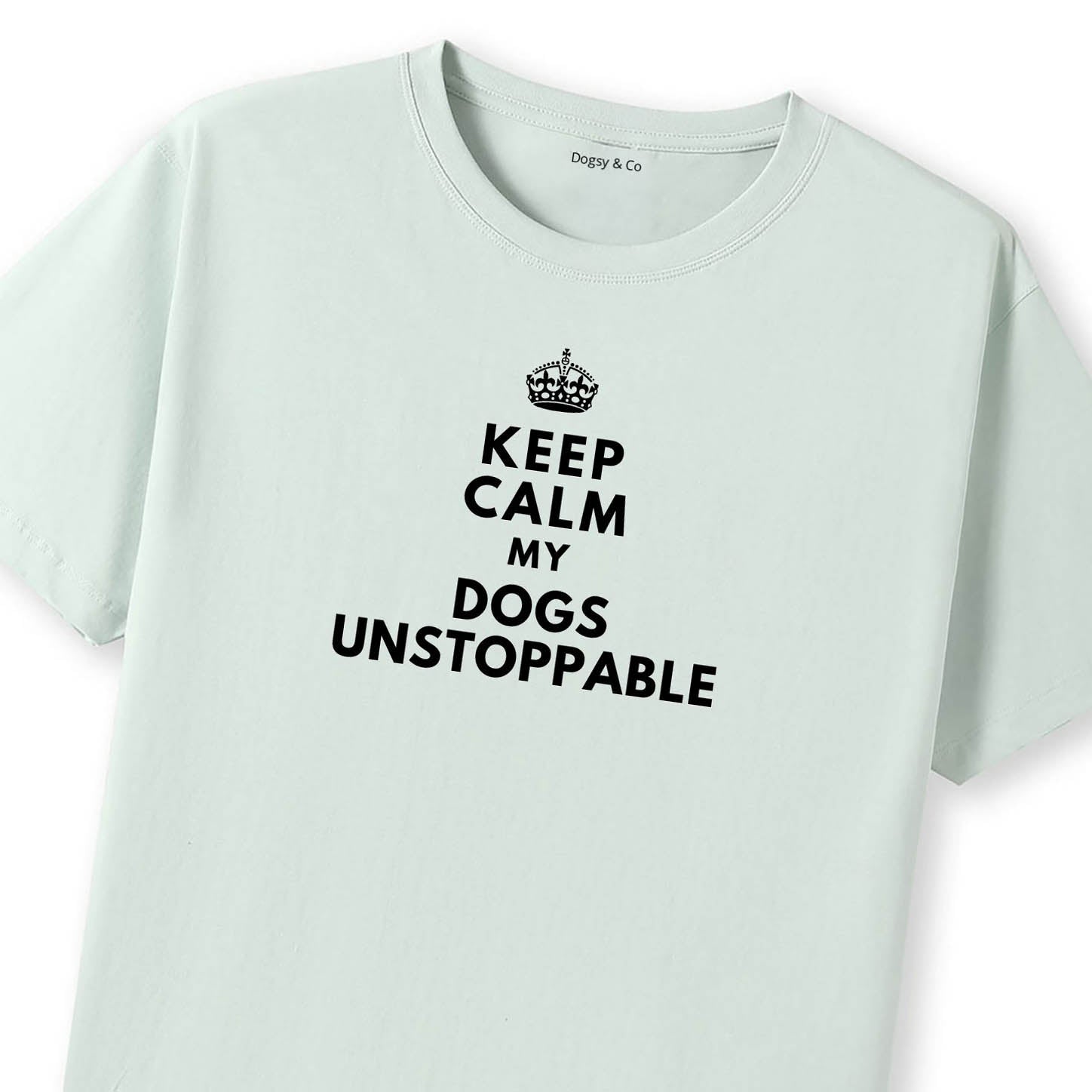 Keep Calm My Dog's Unstoppable T-Shirt - image 11