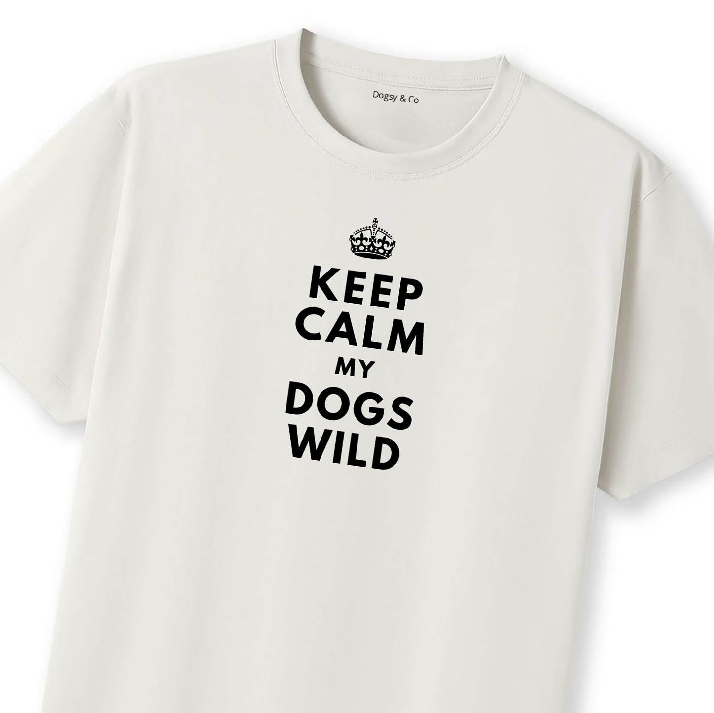 Keep Calm My Dog's Wild T-Shirt - image 9