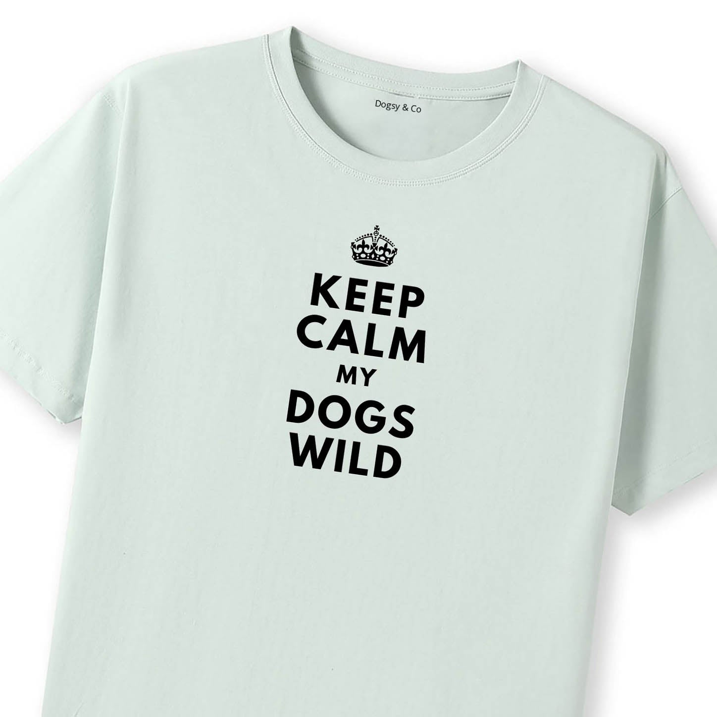 Keep Calm My Dog's Wild T-Shirt - image 10