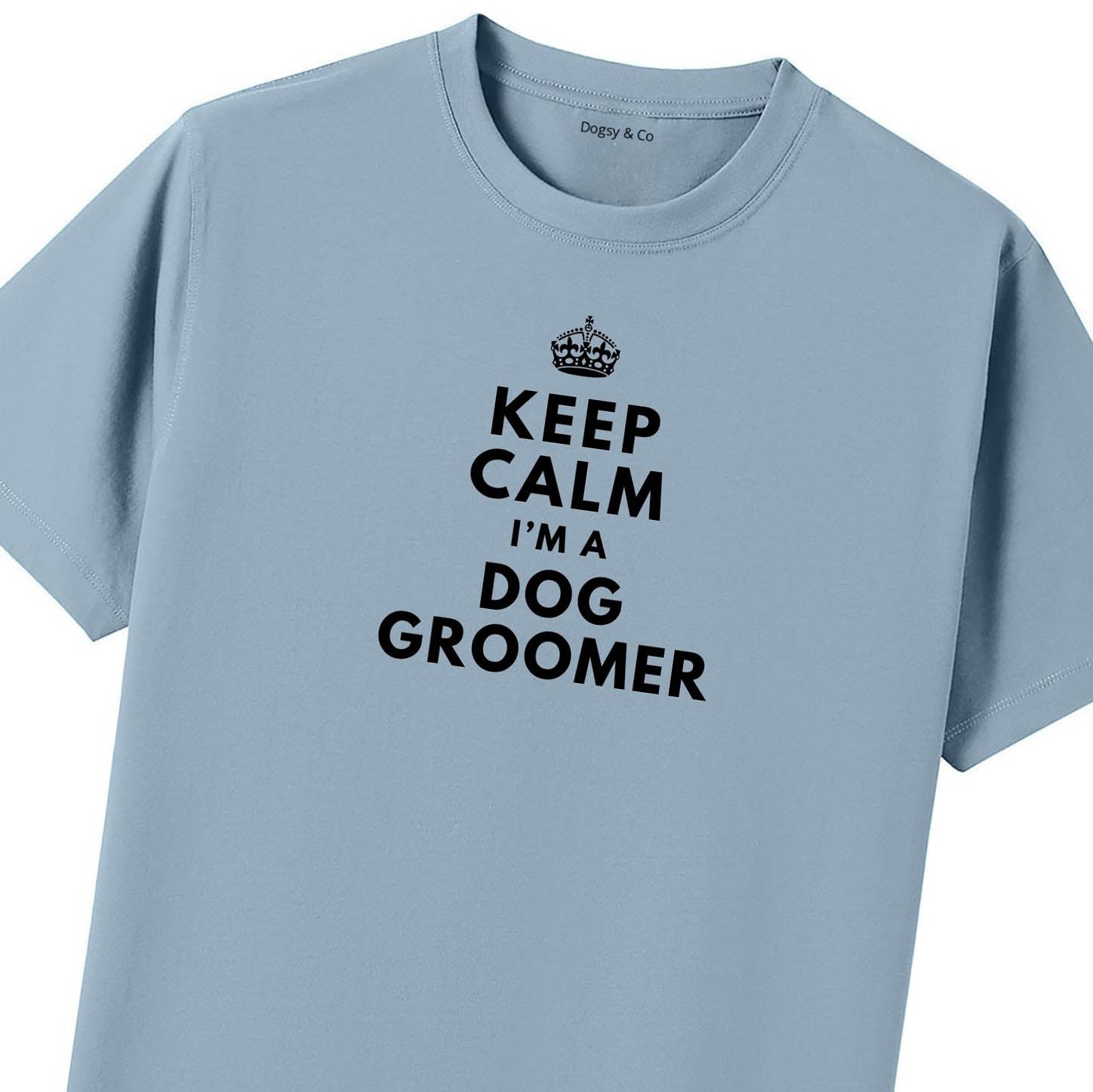 Keep Calm I'm a Dog Groomer T-Shirt - Black T-Shirt Close Up